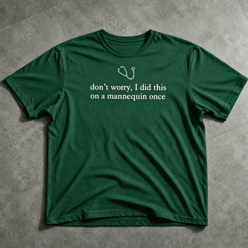 "Don't Worry I Did This on a Mannequin Once" T-Shirt