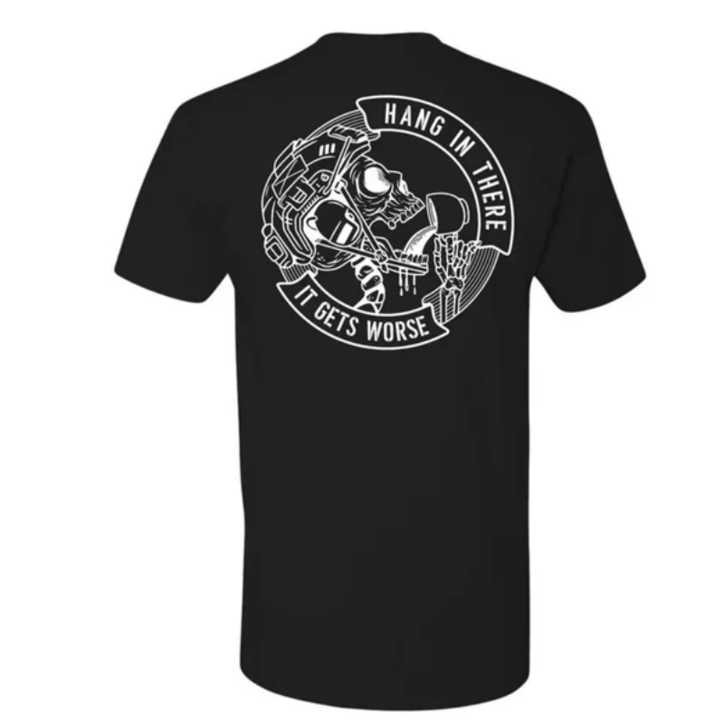 "Hang In There It Gets Worse" T-Shirt