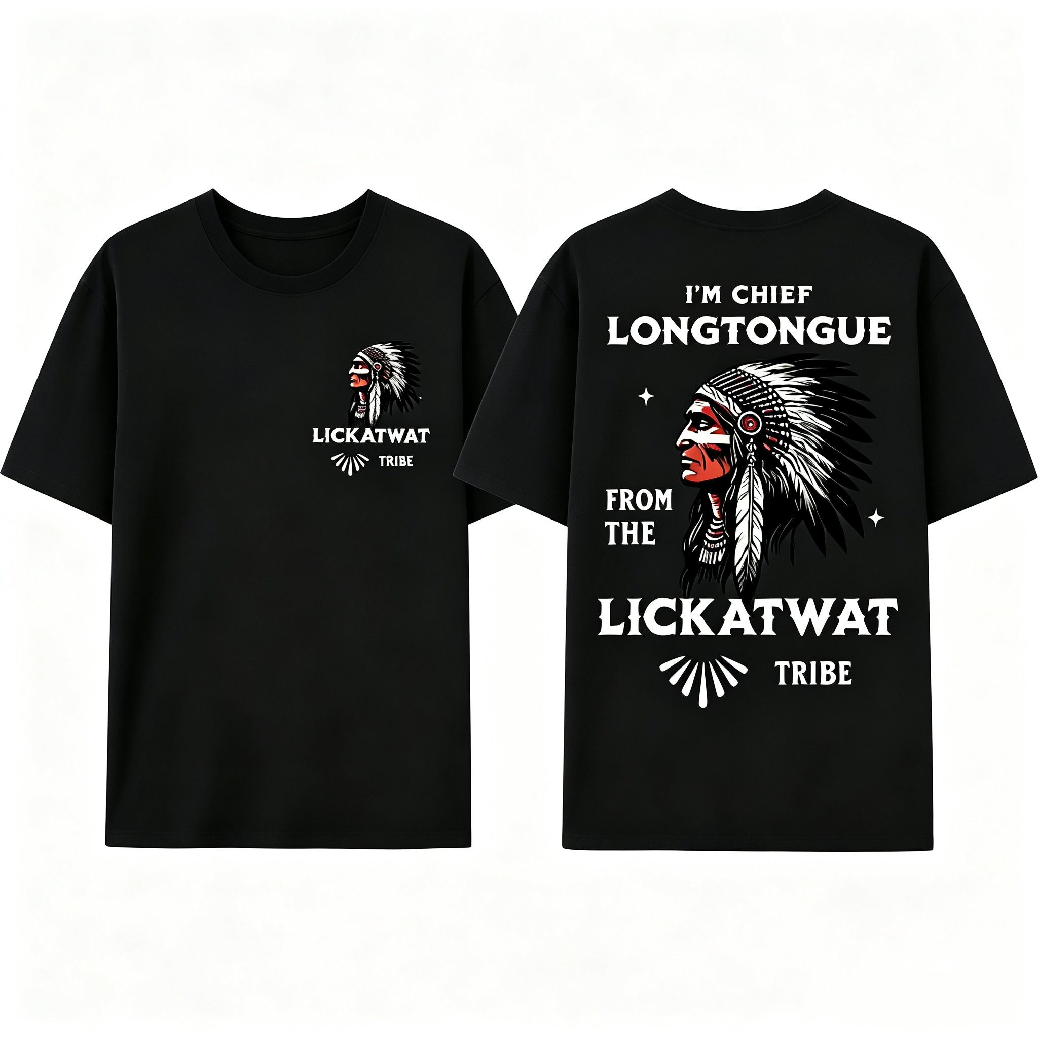 "I’M Chief Longtongue From The Lickatwat Tribe" T-Shirt