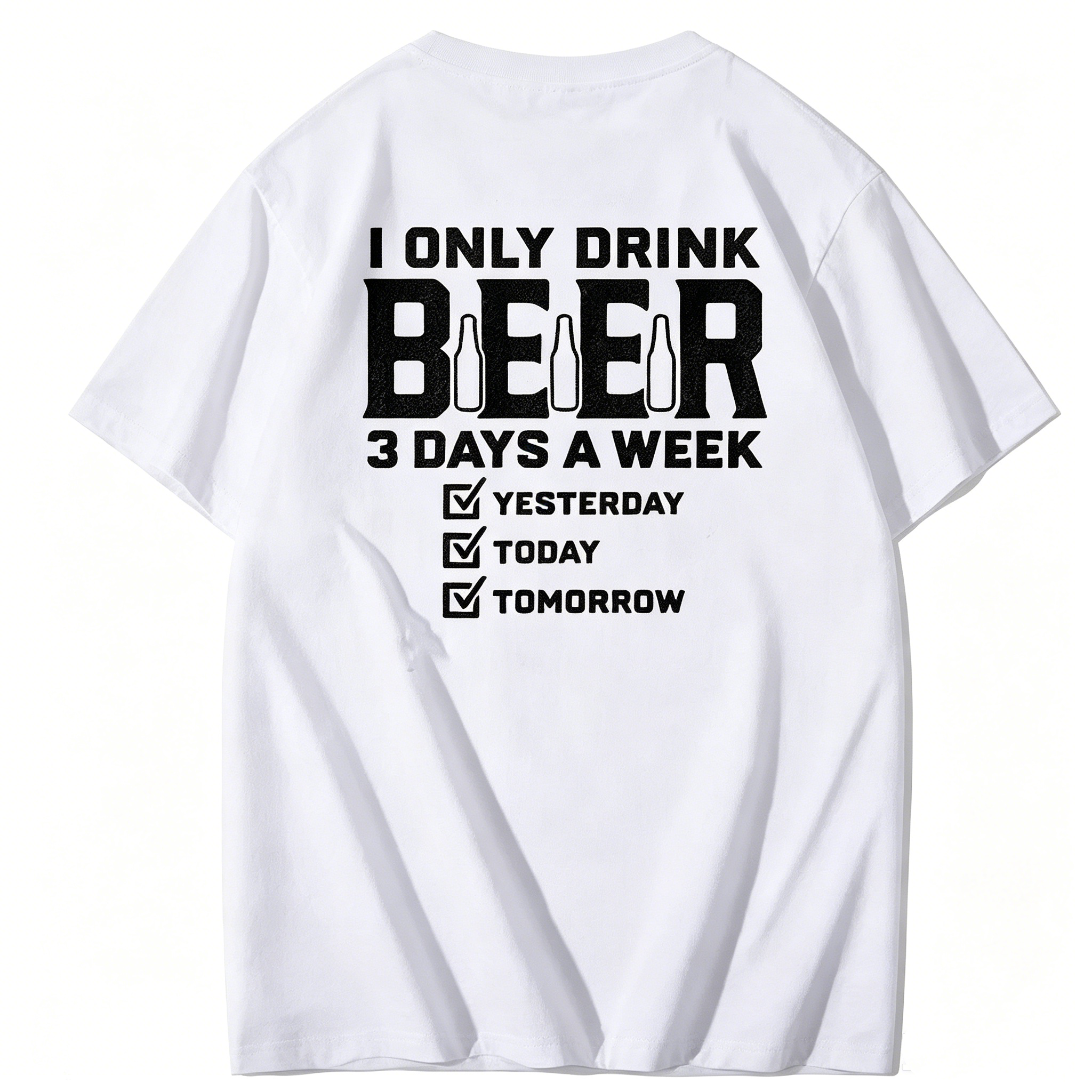 "I Only Drink Beer 3 Days A Week" T-Shirt