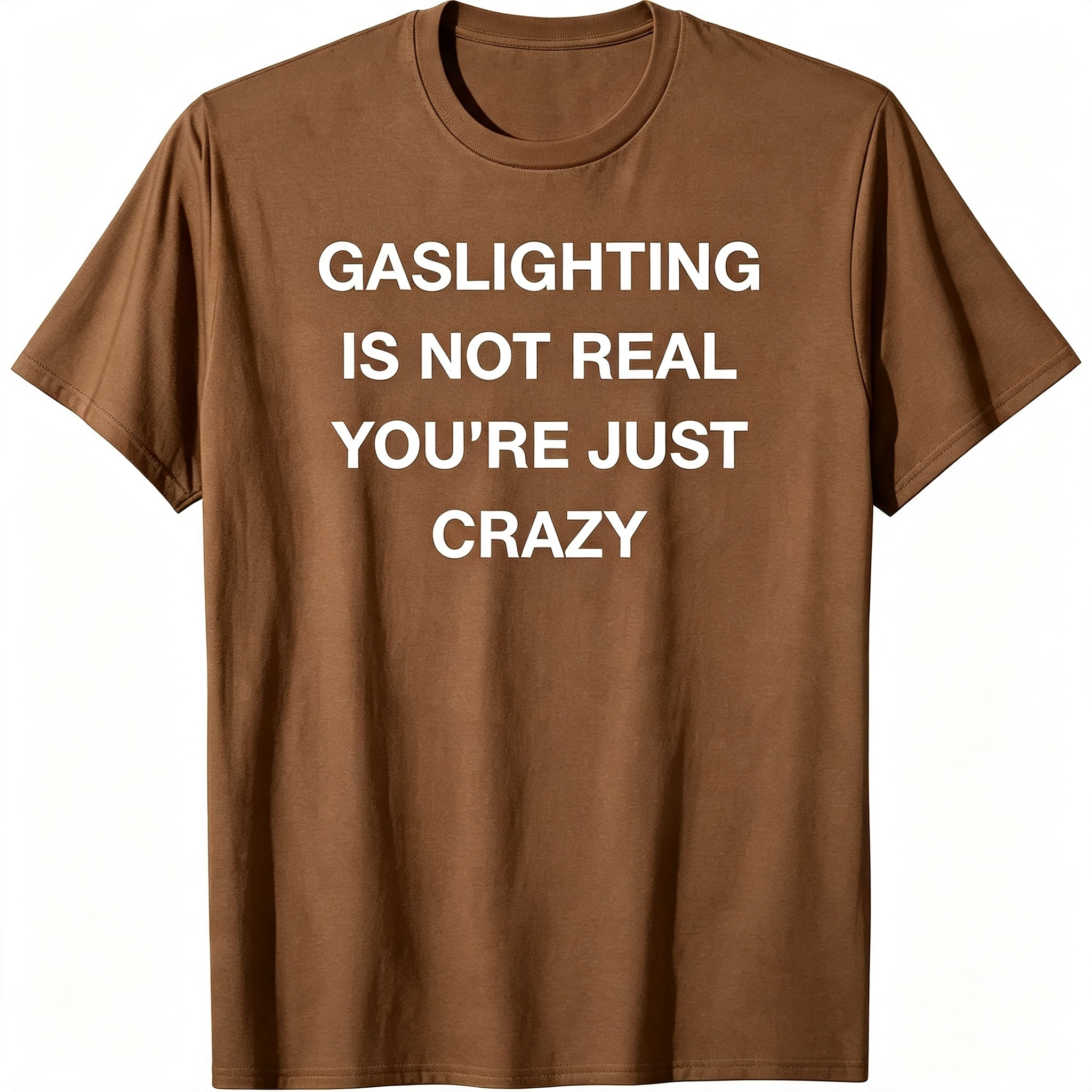 "Gaslighting Is Not Real" T-Shirt