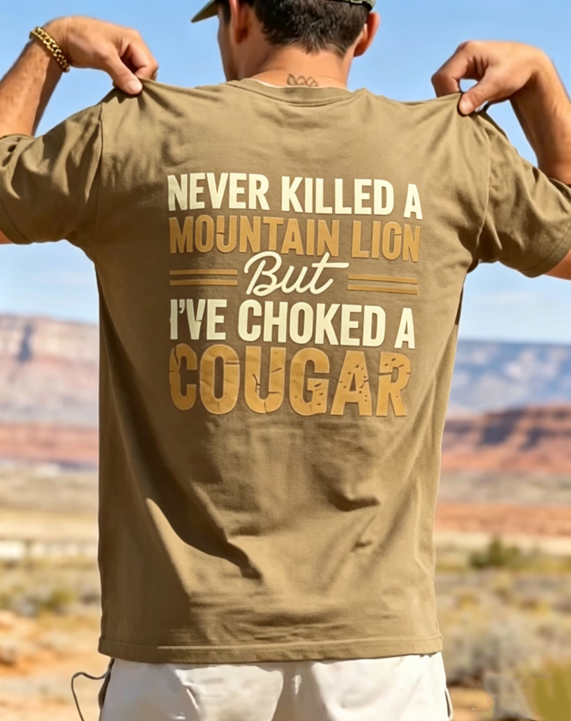 "Never Killed A Mountain Lion But I've Choked A Cougar" T-Shirt