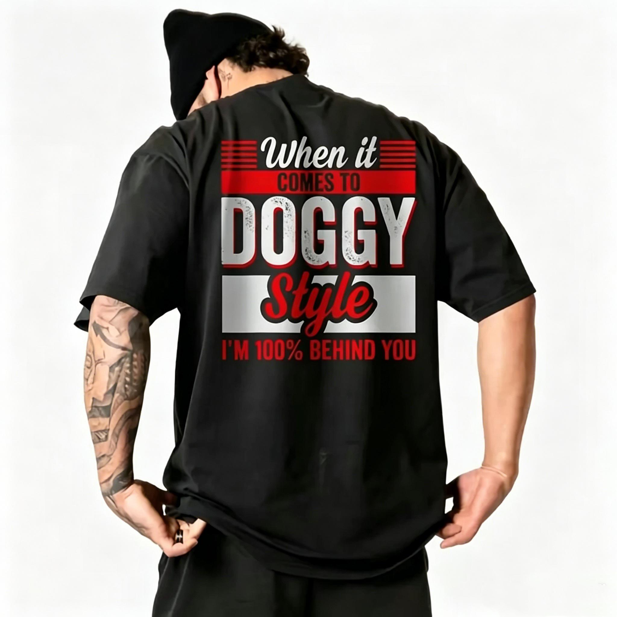 "When it comes to DOGGY Style, I'm 100% Behind You." T-shirt