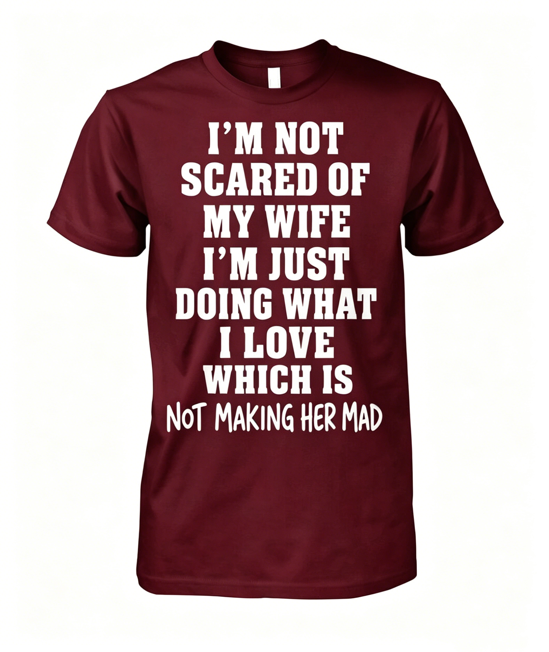 I'm Not Scared Of My Wife T-shirt