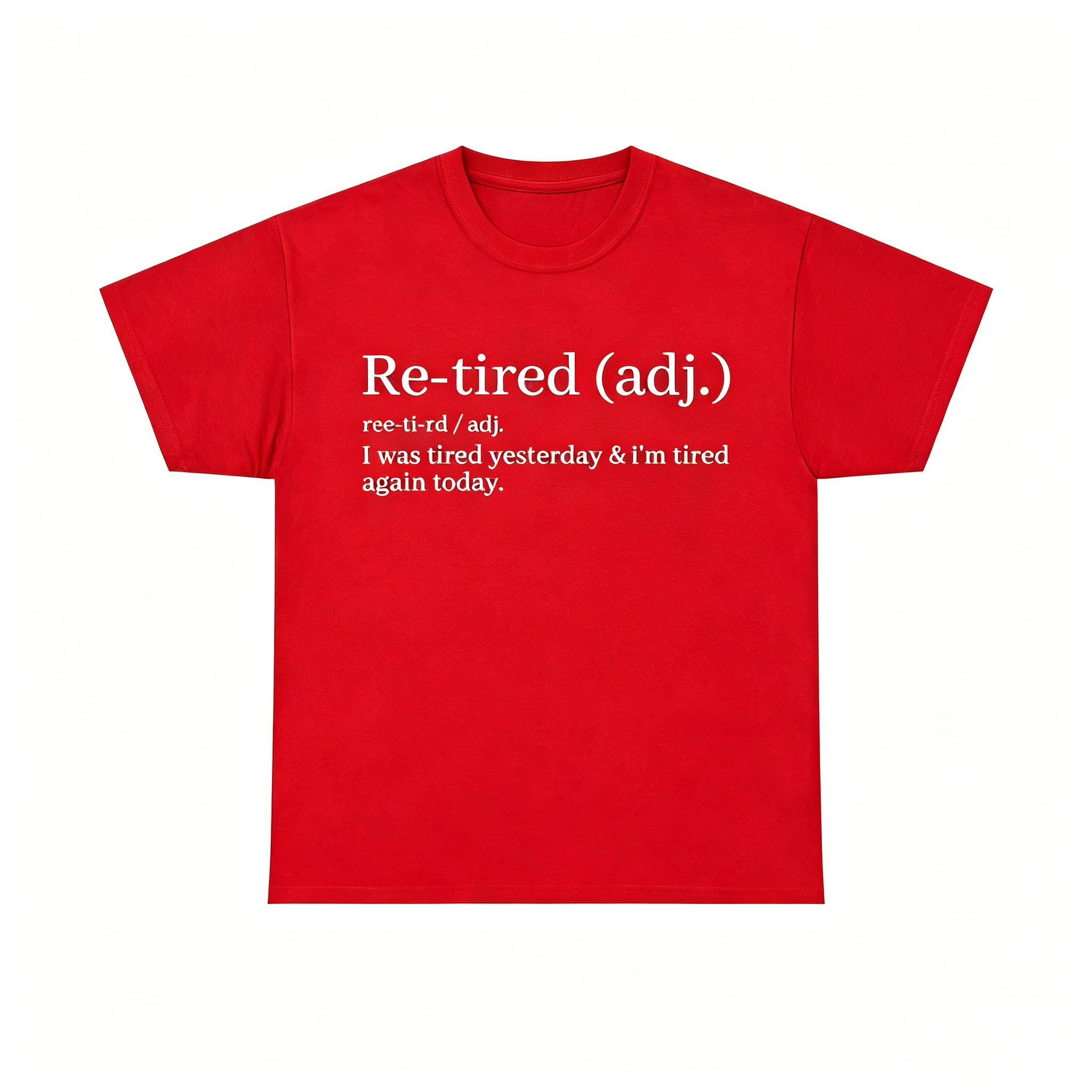 "Re-Tired Definition" T-Shirt
