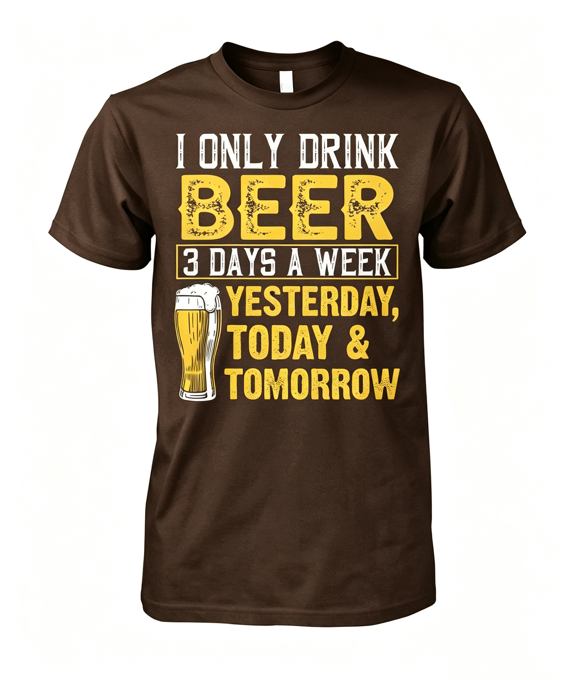 "I Only Drink Beer 3 Days A Week" T-Shirt