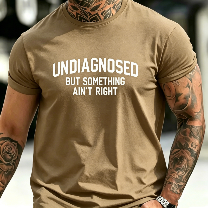 "Undiagnosed But Something Ain't Right" T-Shirt