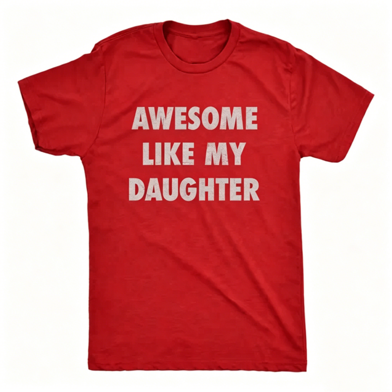 Awesome Like My Daughter Father's Day Gift T-Shirt