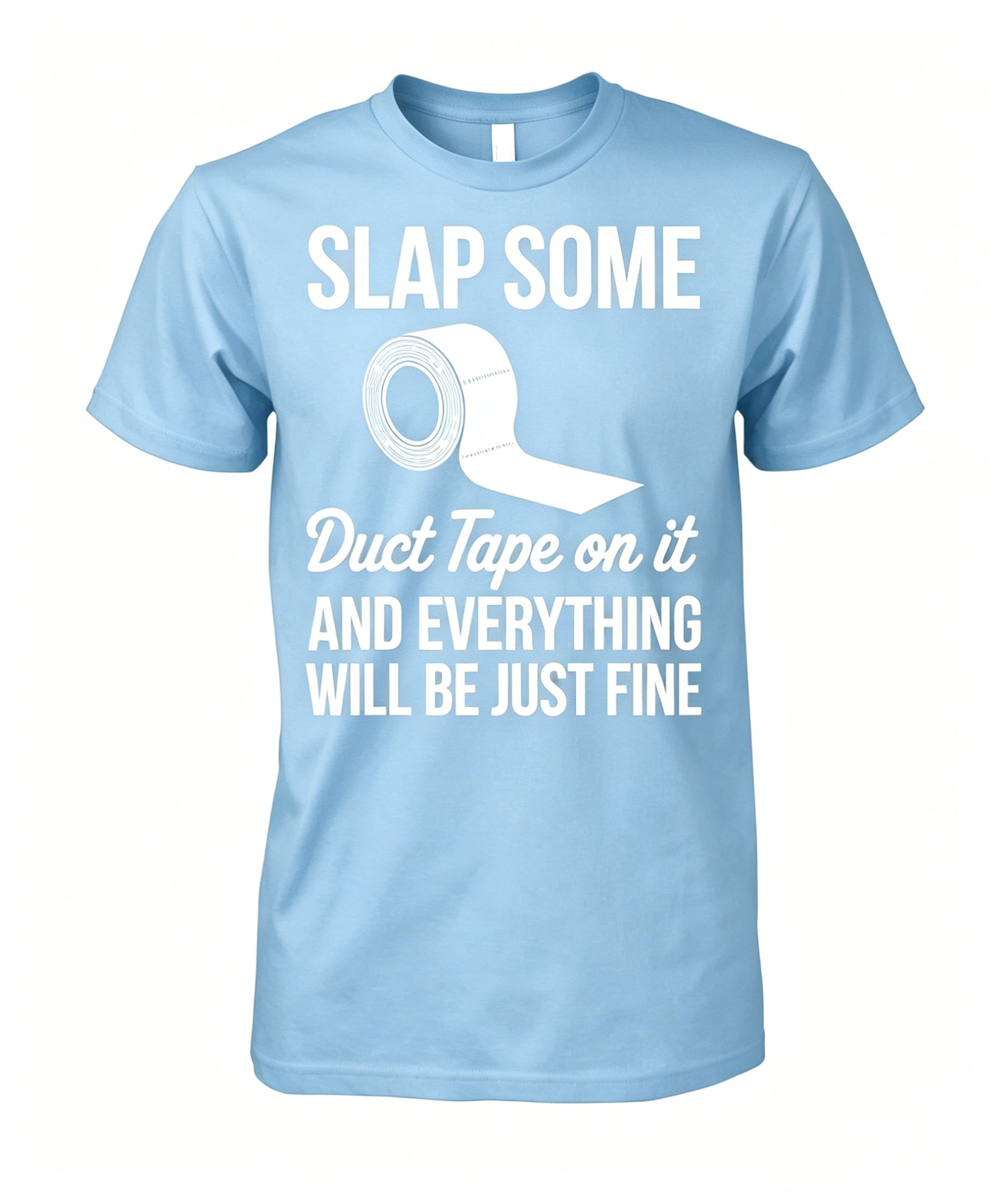 Slap Some Duct Tape On It T-shirt