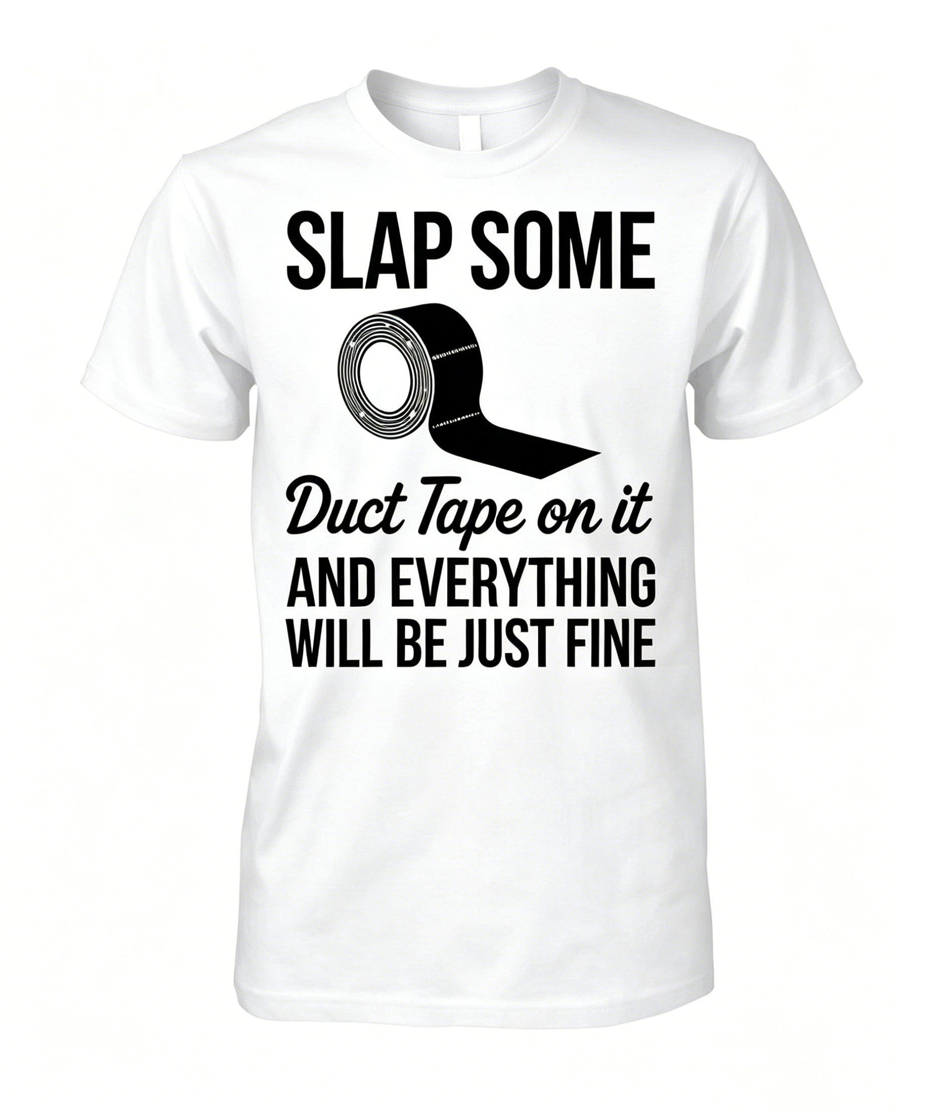 Slap Some Duct Tape On It T-shirt