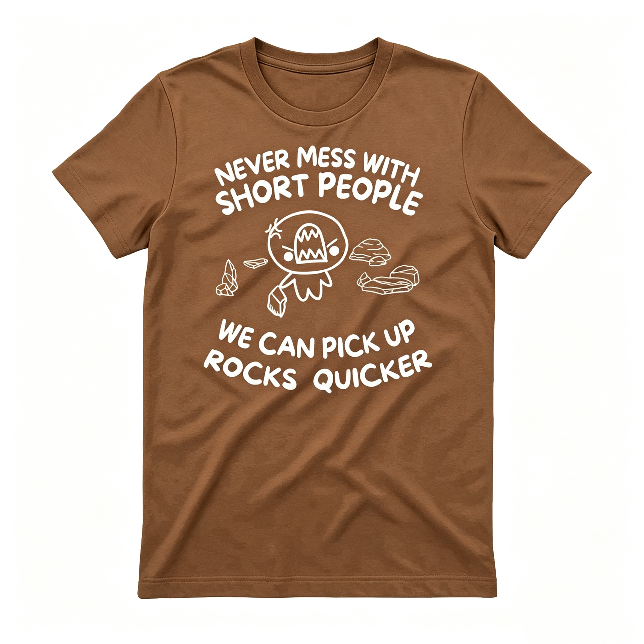 "Never Mess With Short People" T-Shirt