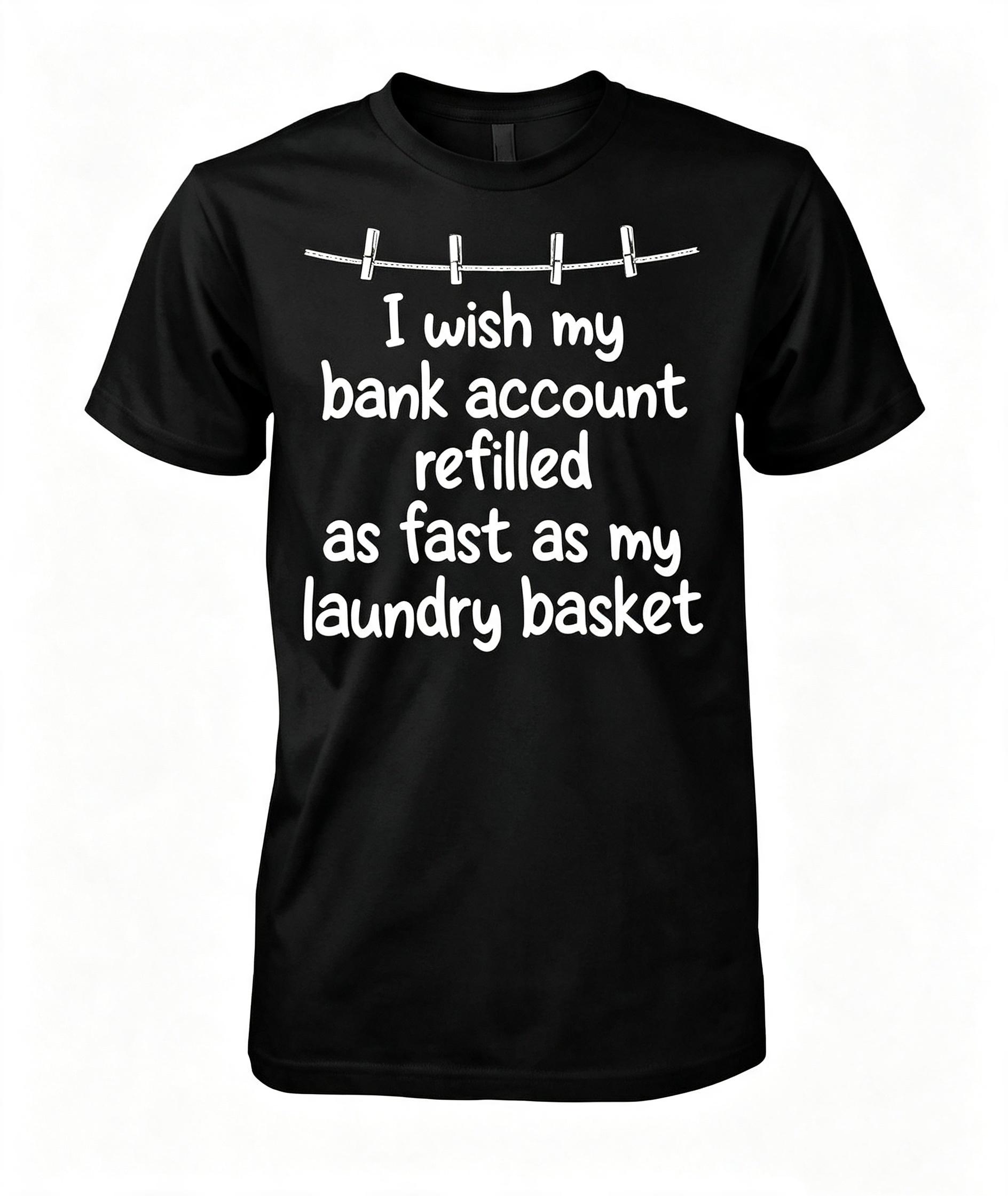 "I Wish My Bank Account..." T-Shirt