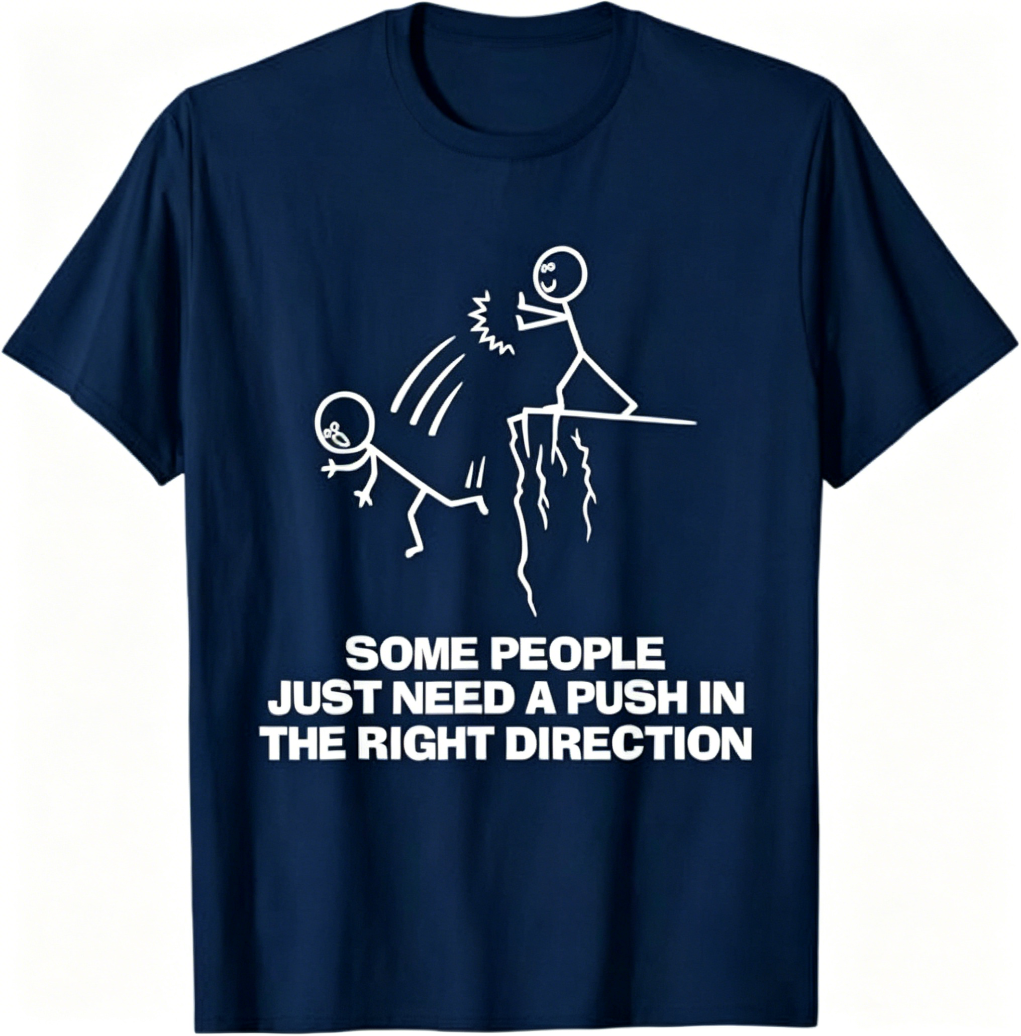 “Some People Need a Push" T-Shirt