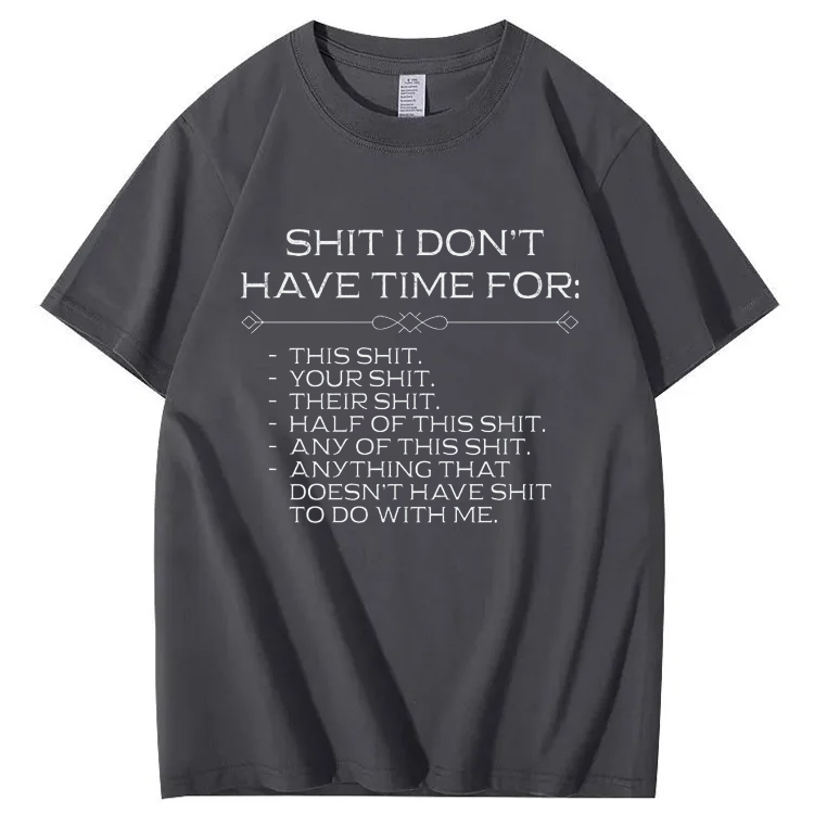 Shit I don't have time for T-Shirt