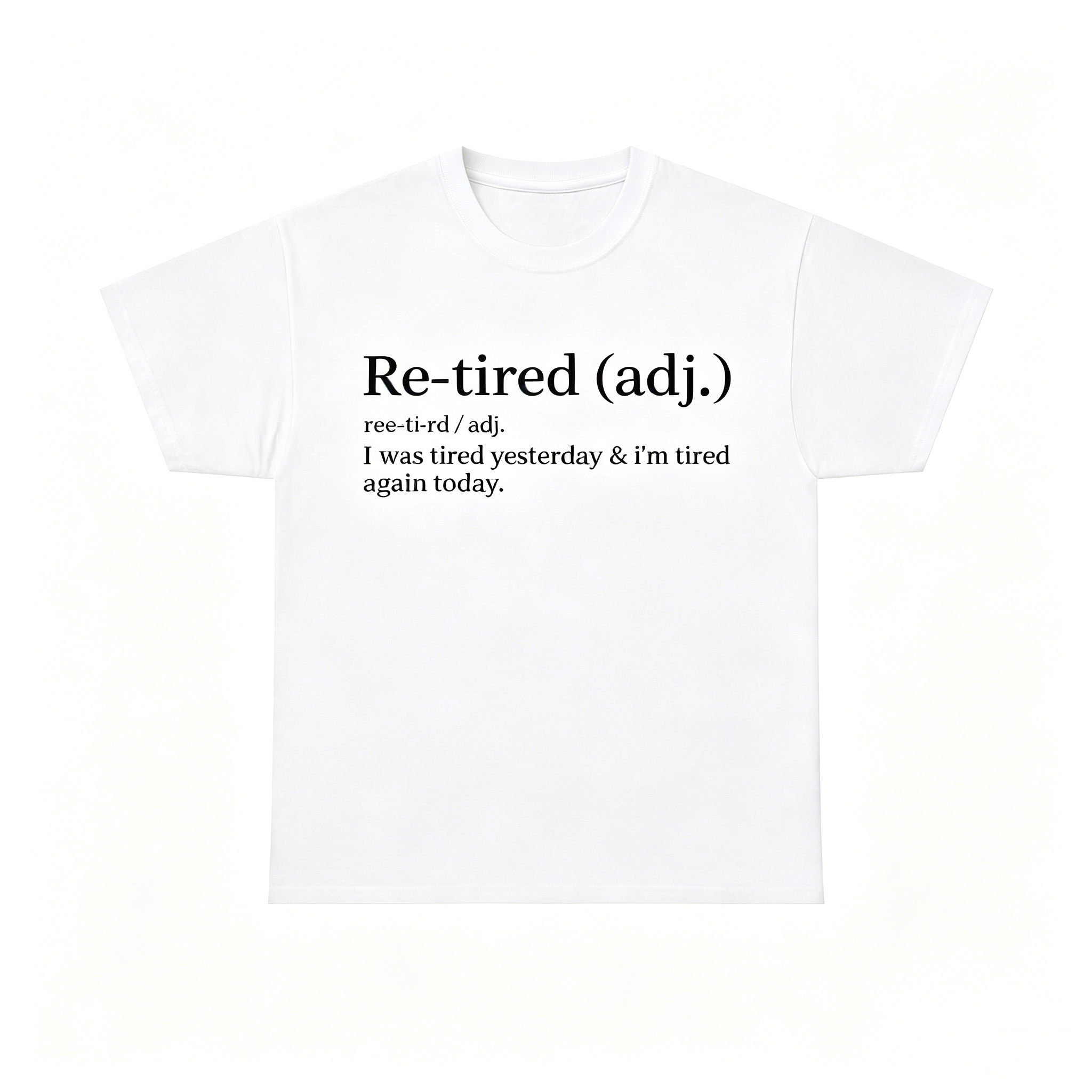 "Re-Tired Definition" T-Shirt