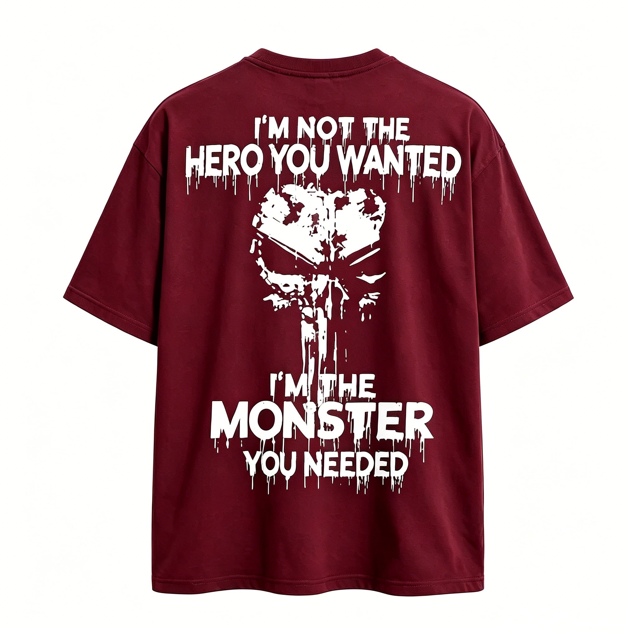 "I'm Not The Hero You Wanted I'm The Monster You Needed" T-shirt