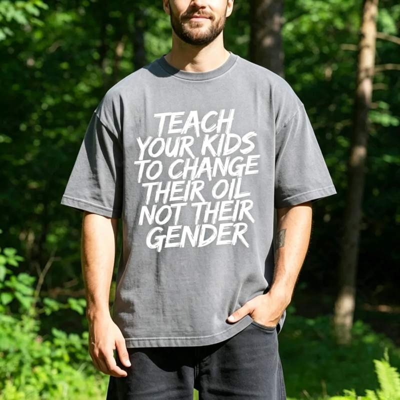 "Teach Your Kids to Change Oil Not Gender" T-Shirt