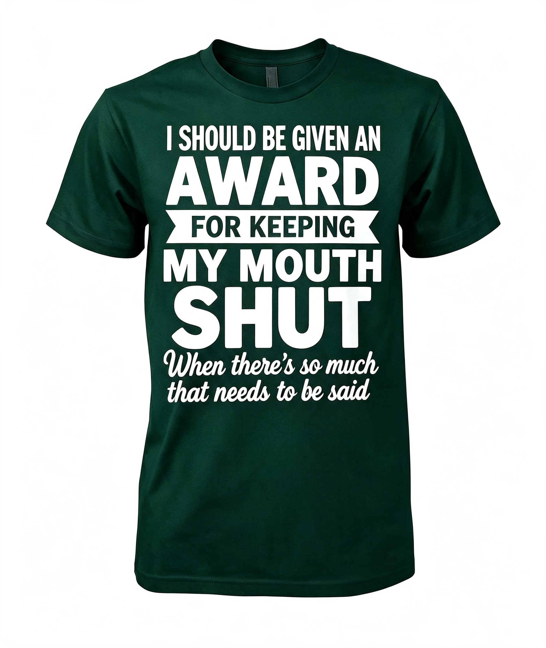 "I Should Be Given An Award" T-Shirt