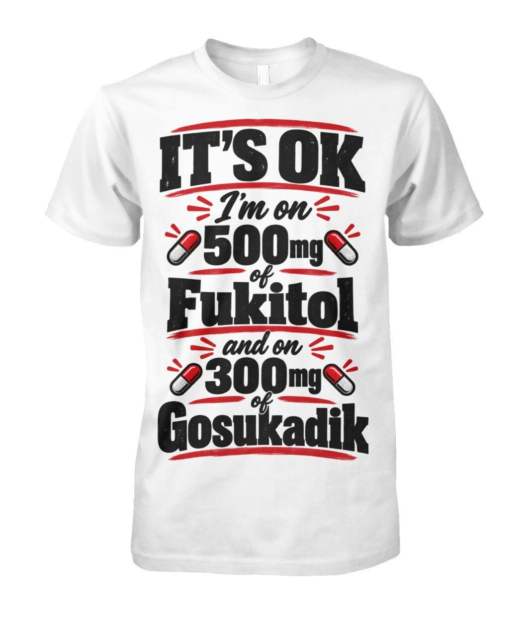 "It's Okay I'm On 500 mg..." T-Shirt