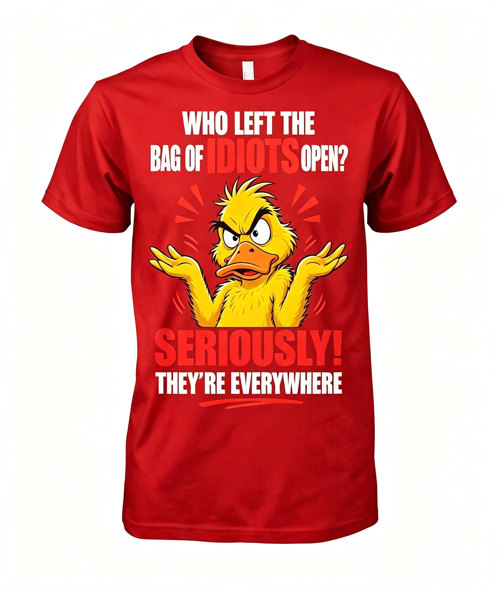 "Who Left The Bag Of Idiots Open?" T-Shirt