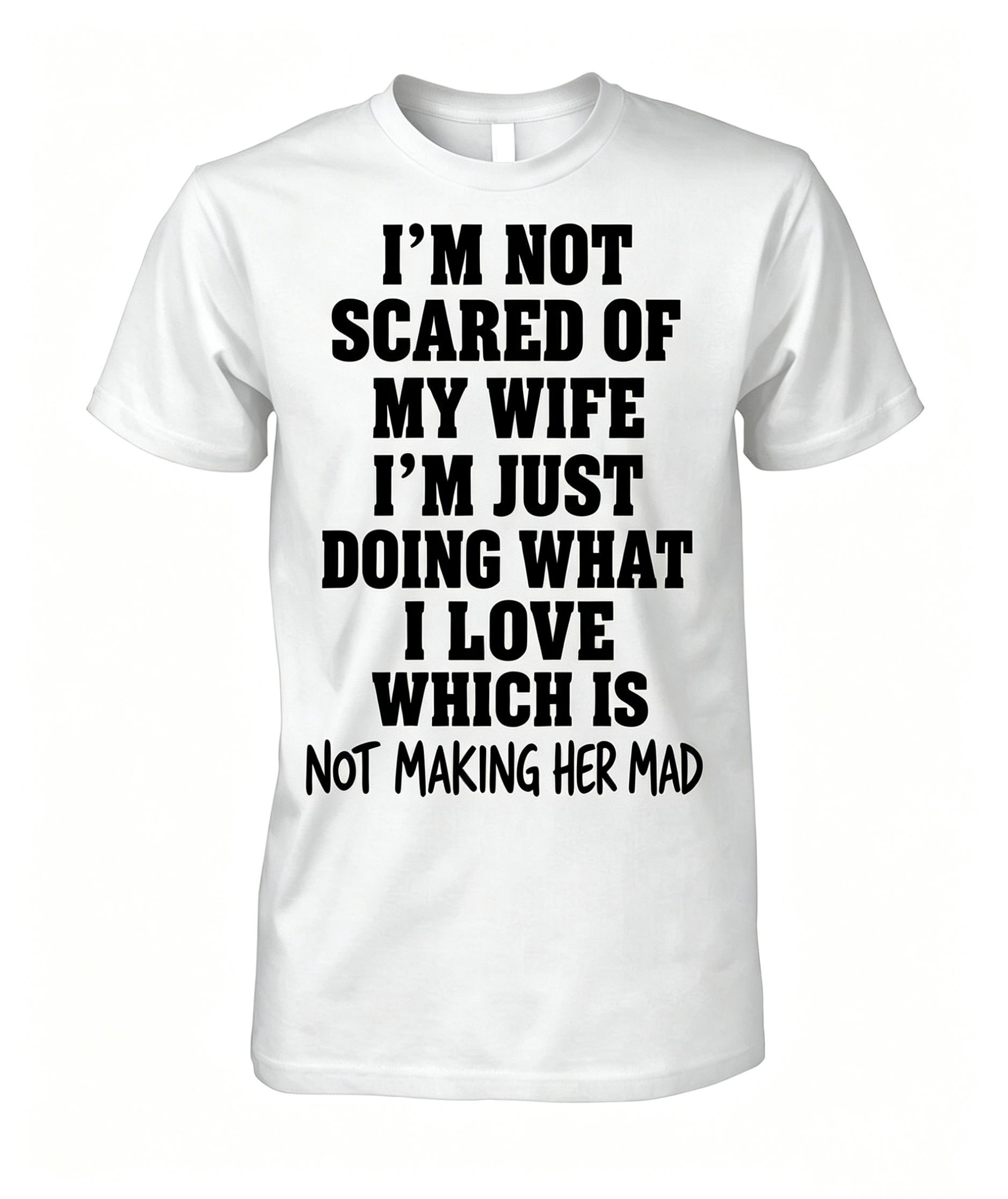 I'm Not Scared Of My Wife T-shirt