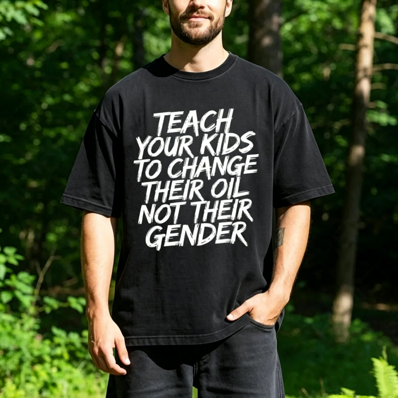 "Teach Your Kids to Change Oil Not Gender" T-Shirt