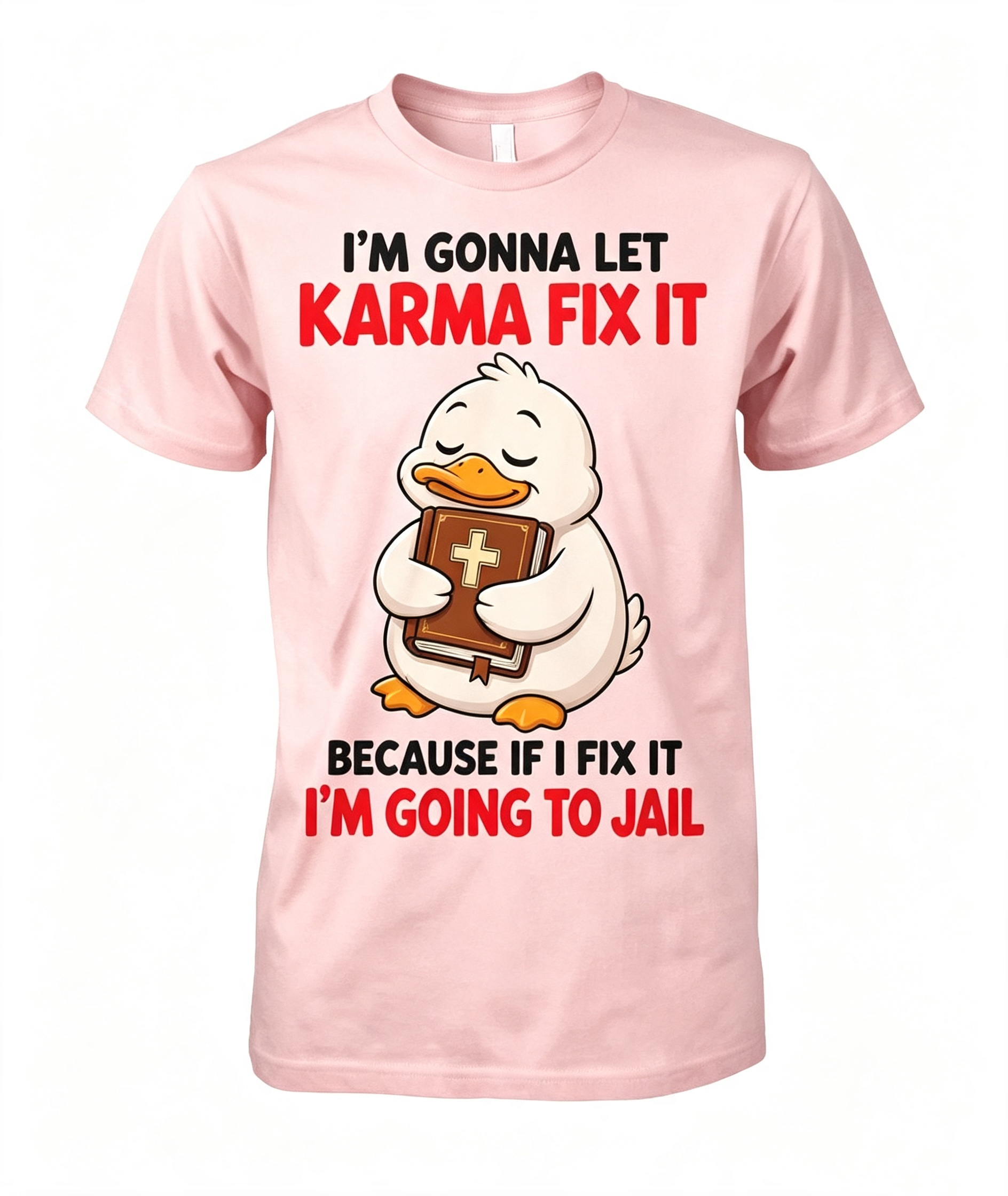 I'm Gonna Let Karma Fix It T-Shirt