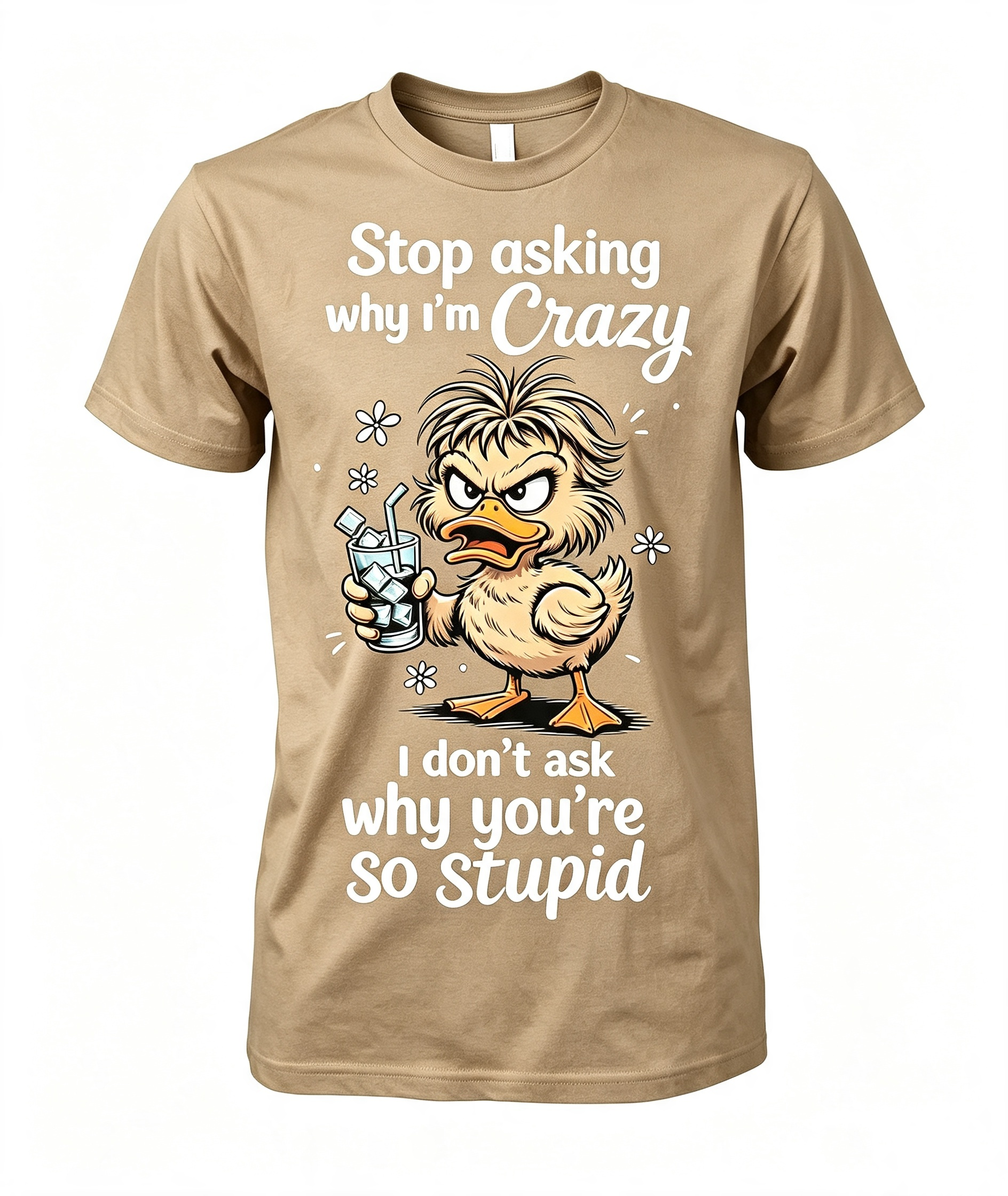 Stop Asking Why I'm Crazy T-Shirt
