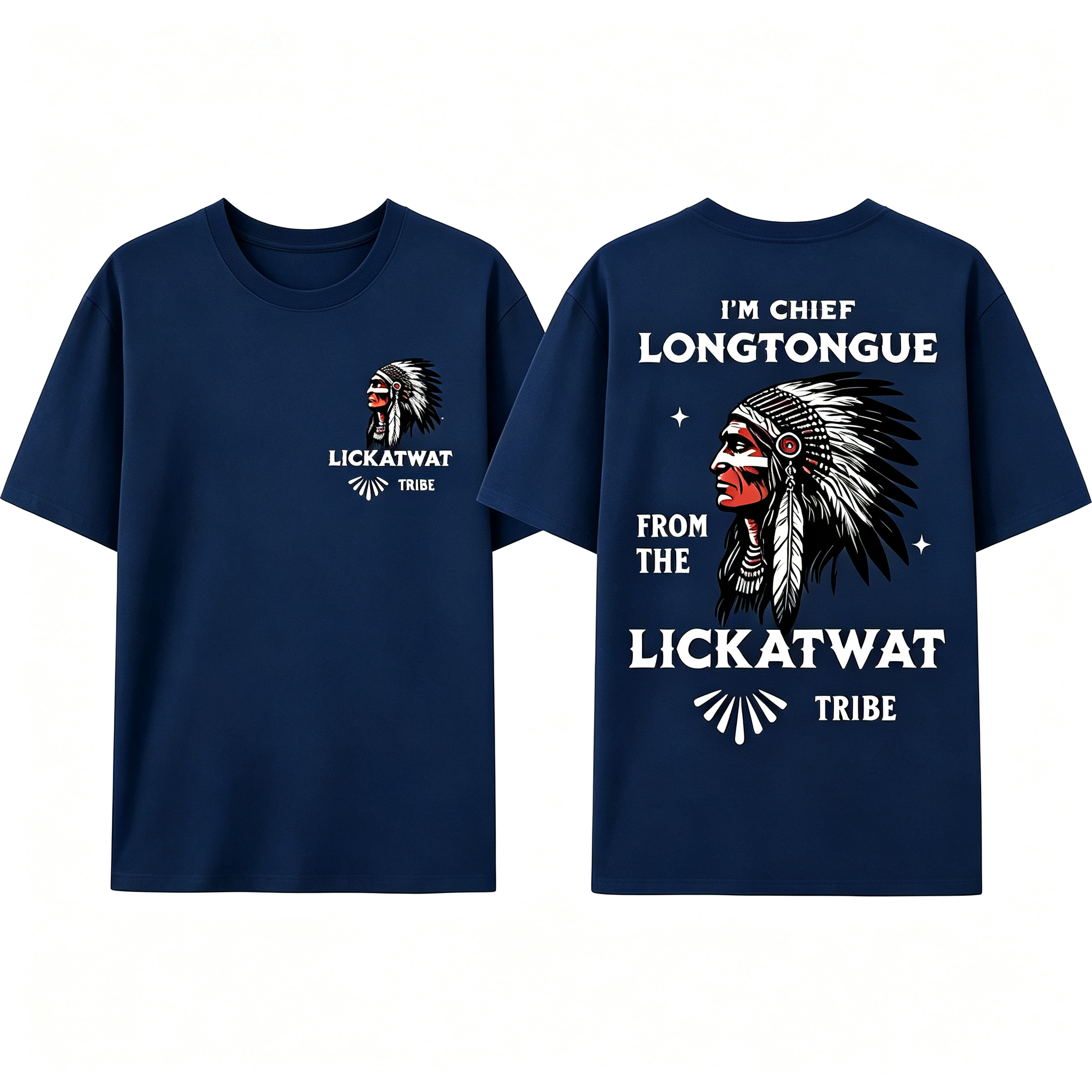 "I’M Chief Longtongue From The Lickatwat Tribe" T-Shirt