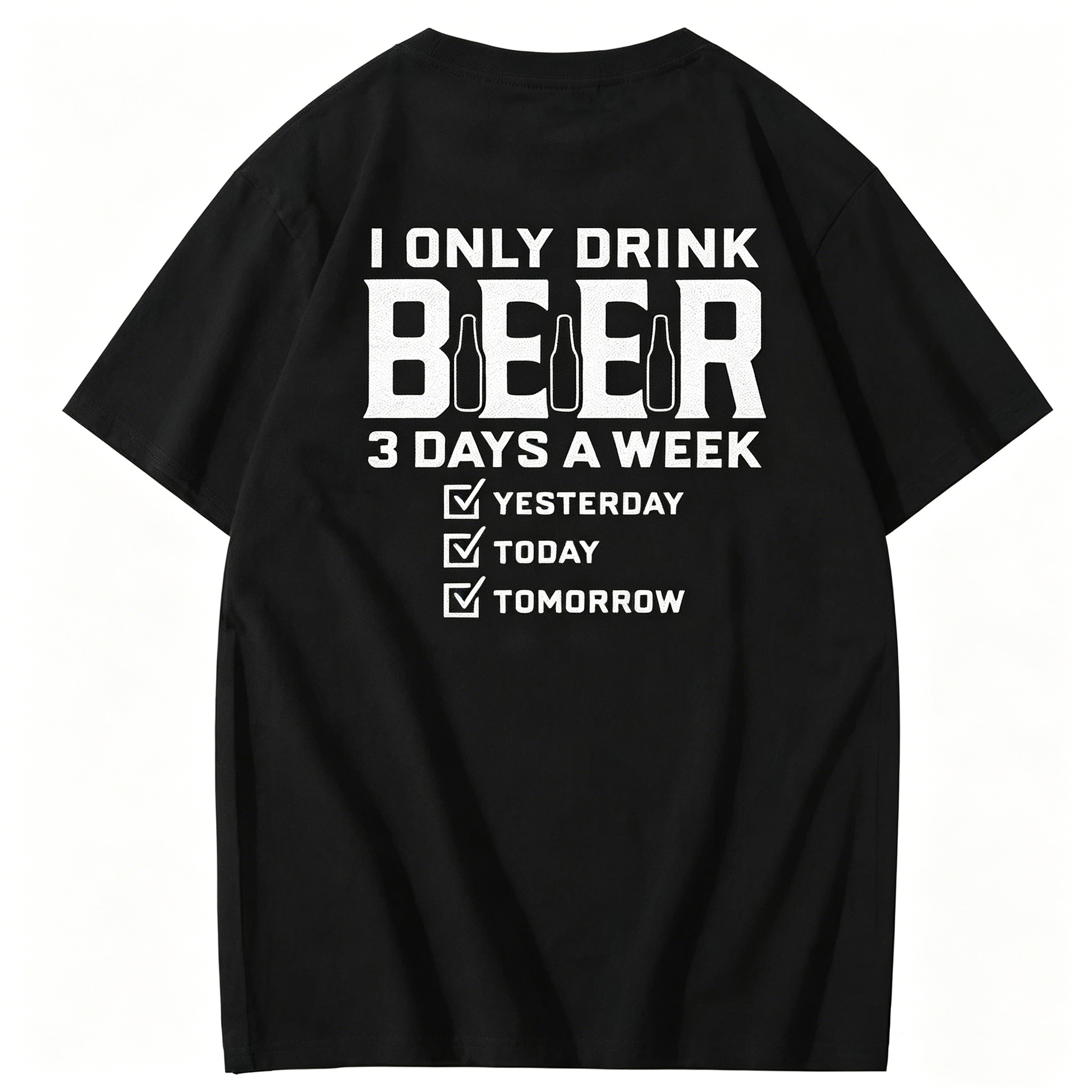 "I Only Drink Beer 3 Days A Week" T-Shirt