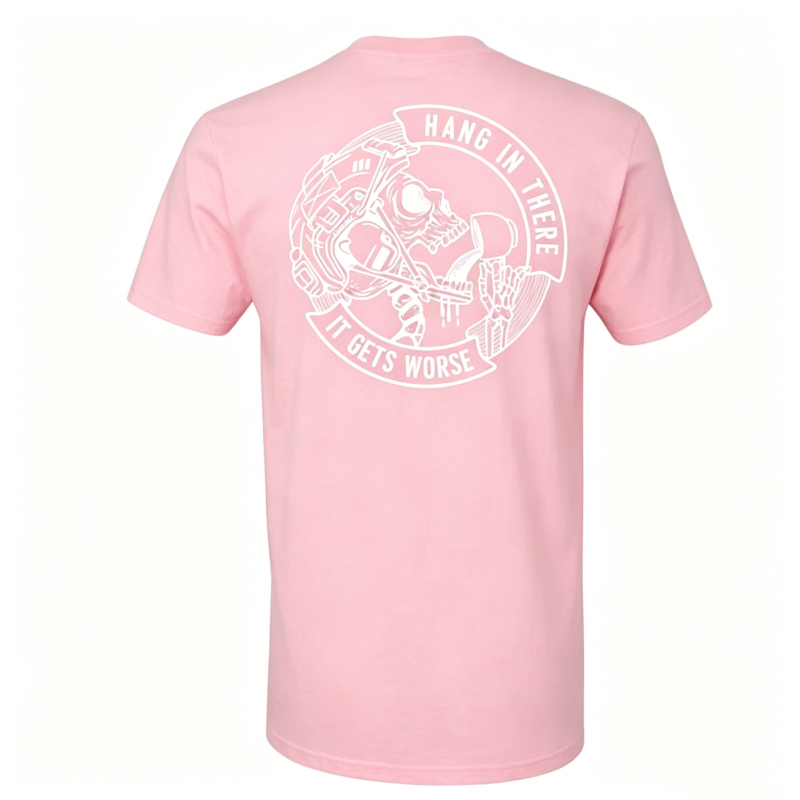 "Hang In There It Gets Worse" T-Shirt