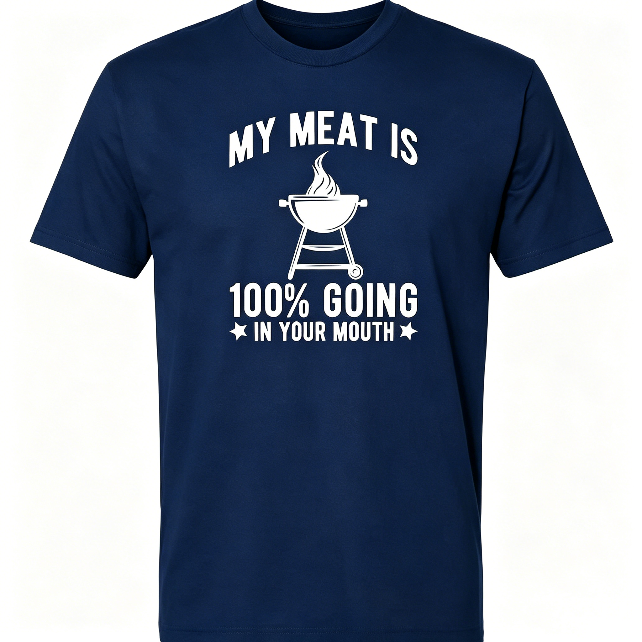 "My Meat Is 100% Going In Your Mouth" T-Shirt