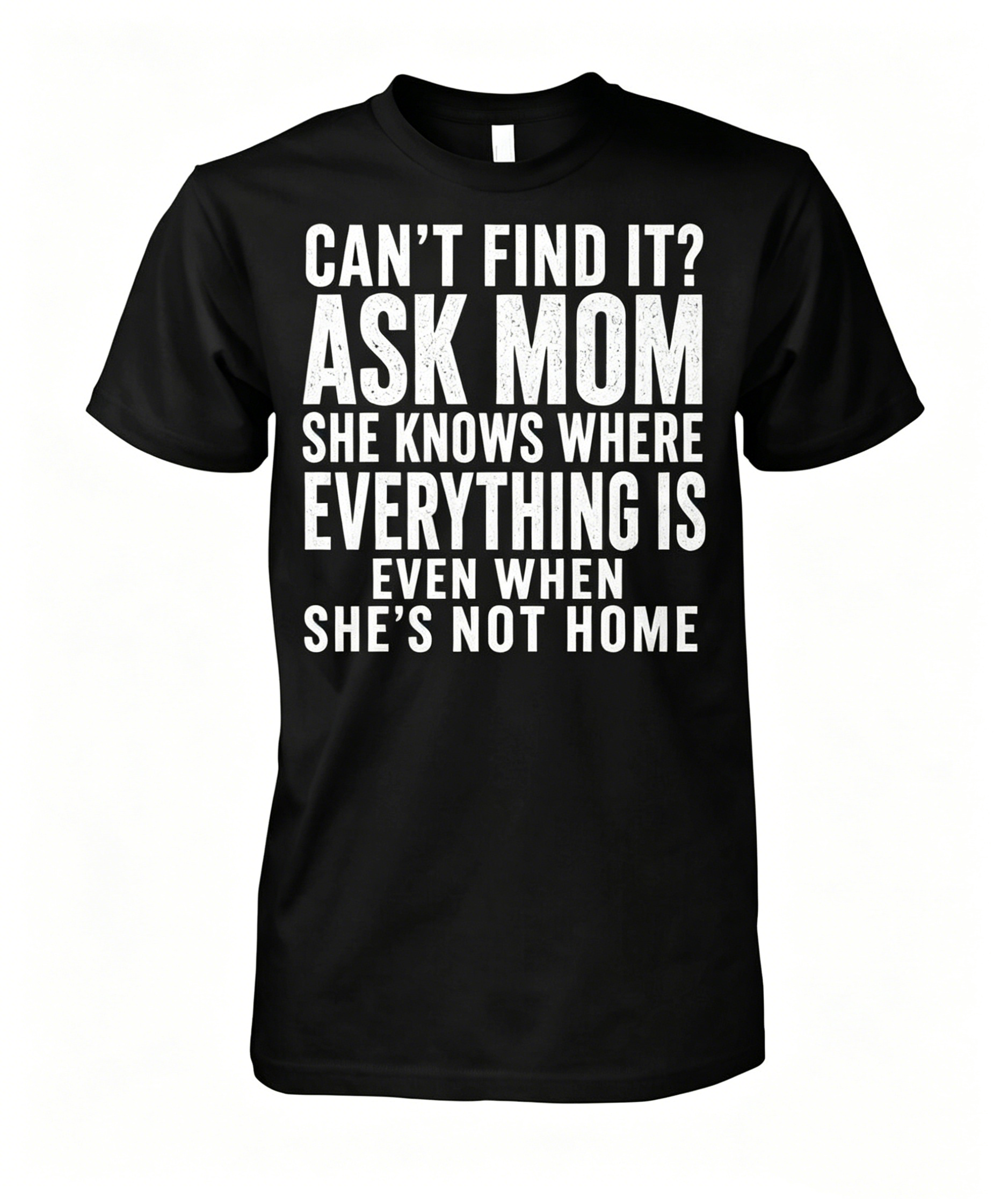 "Can't Find It Ask Mom" T-shirt