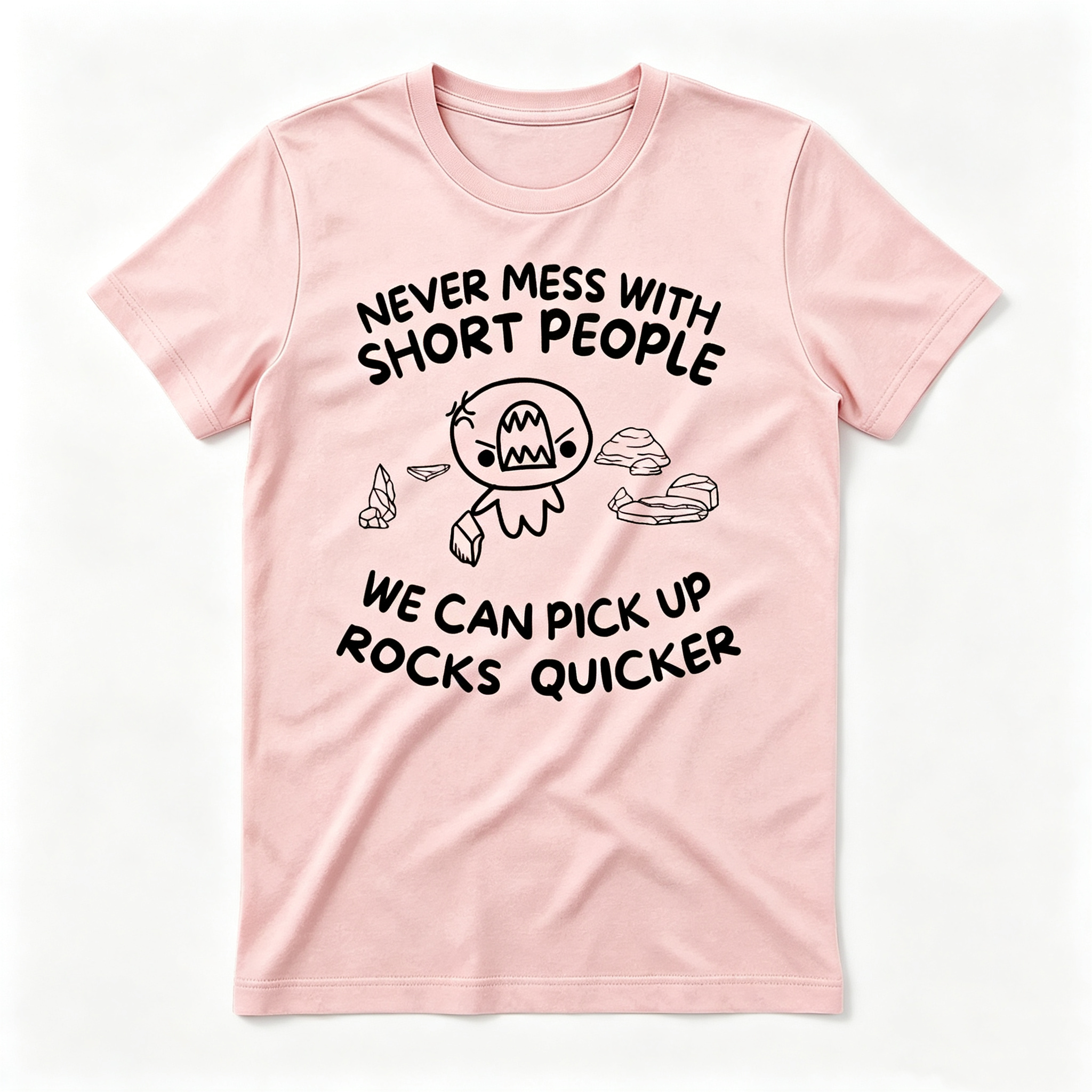 "Never Mess With Short People" T-Shirt