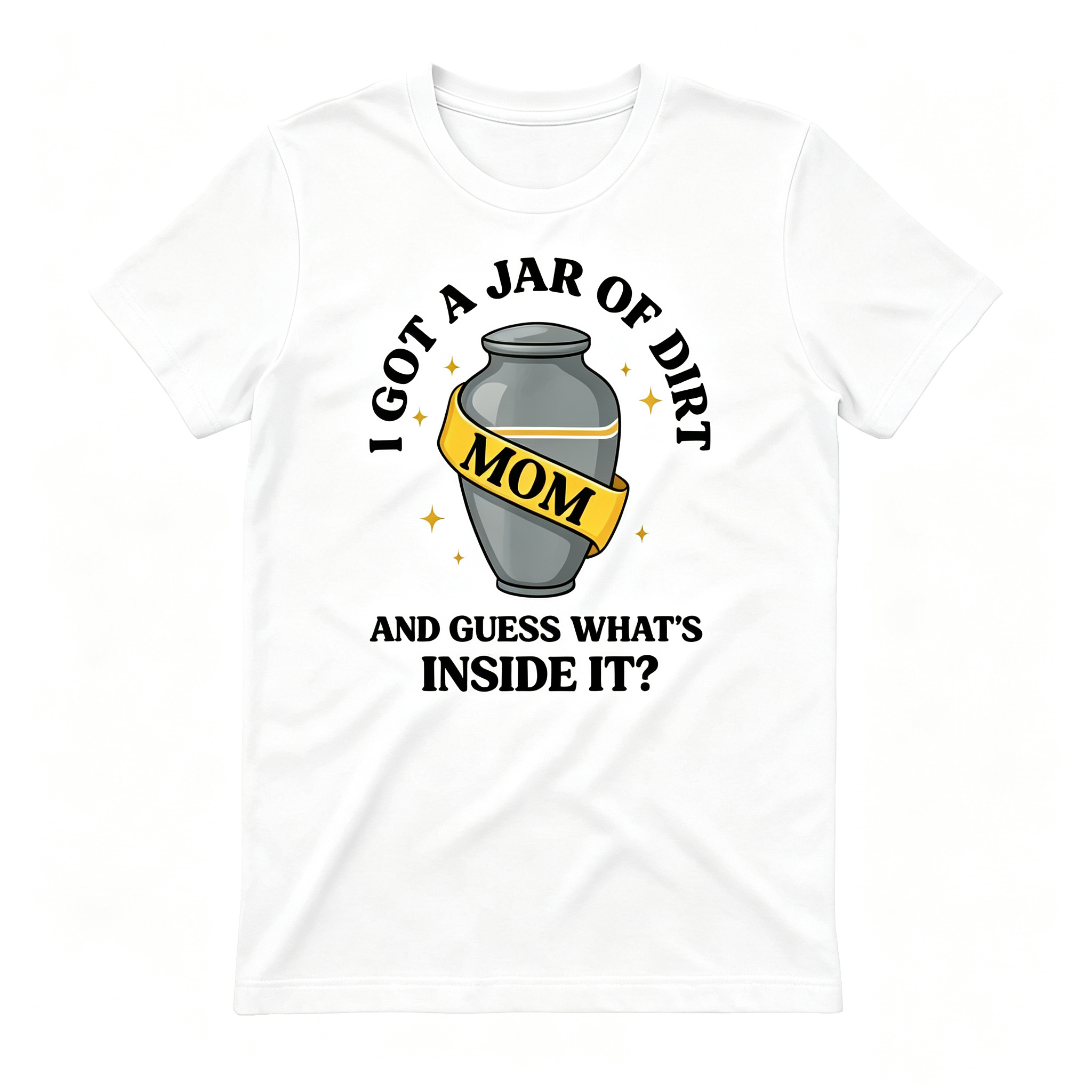 "I Got A Jar Of Dirt" T-Shirt