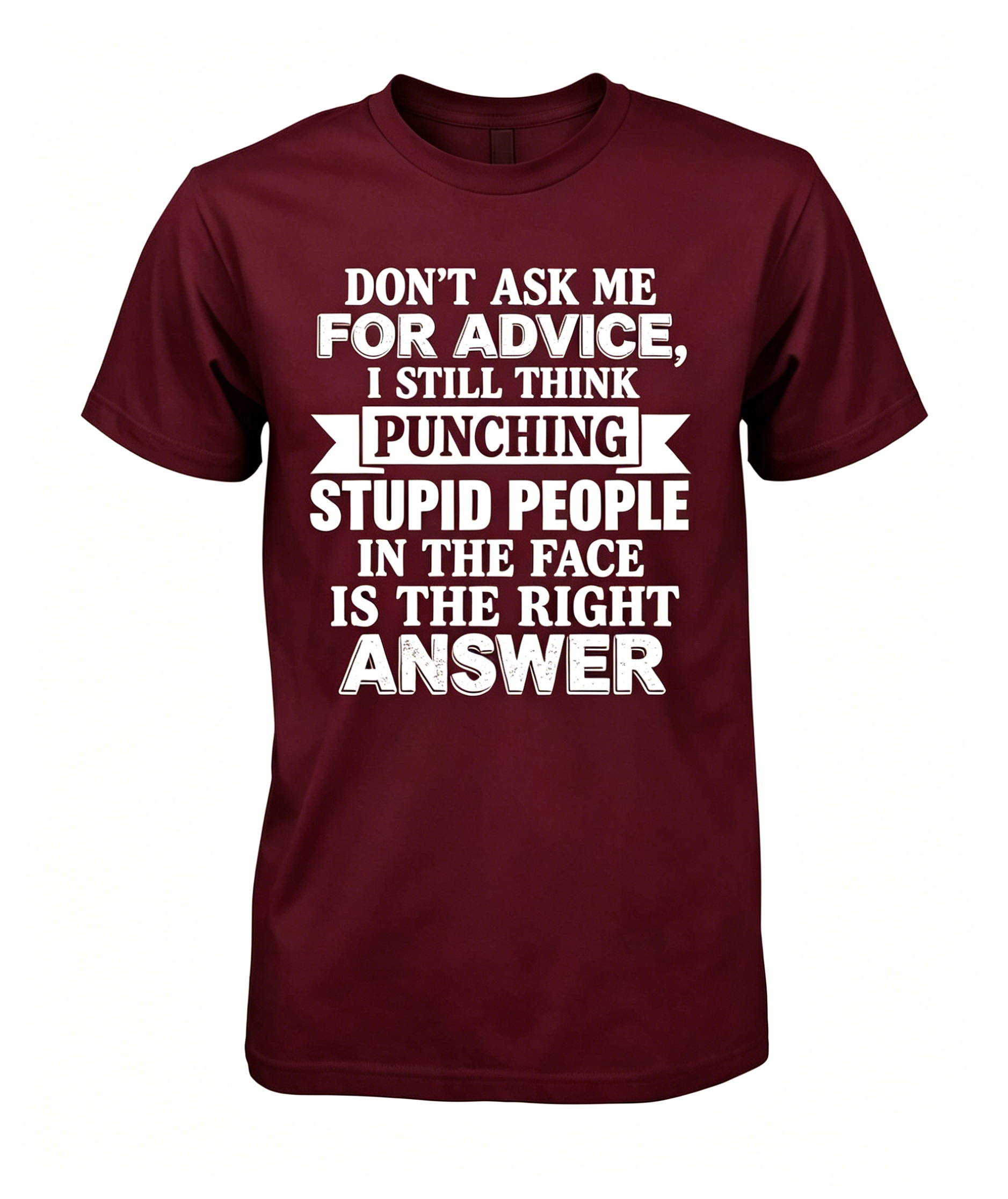 "Don't Ask Me For Advice..." T-shirt