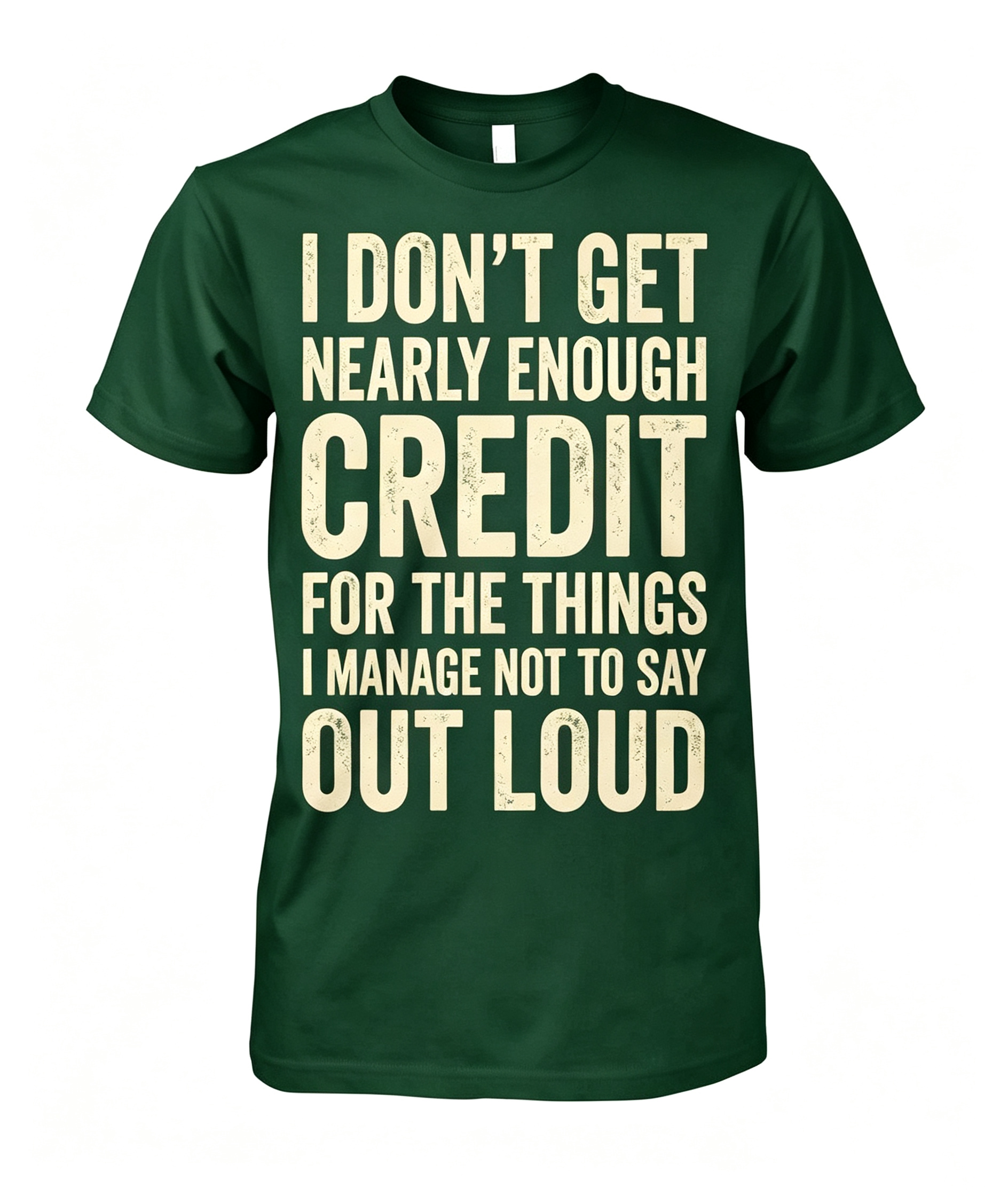 "I Don't Get Nearly Enough Credit" T-Shirt