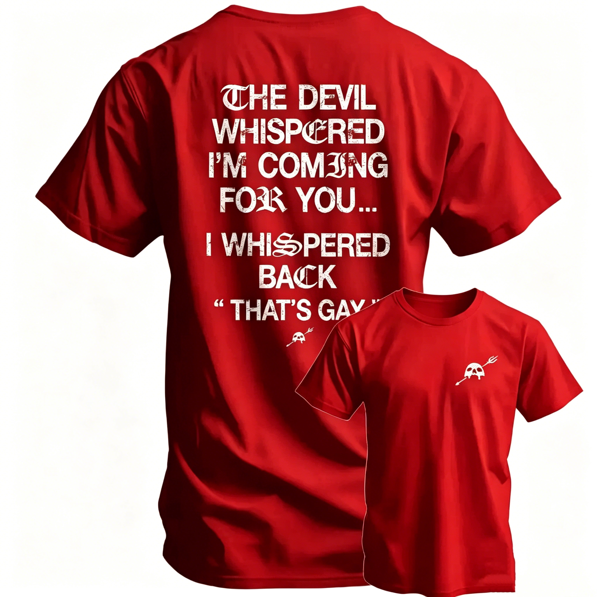 "The Devil Whispered I'm Coming For You" T-Shirt