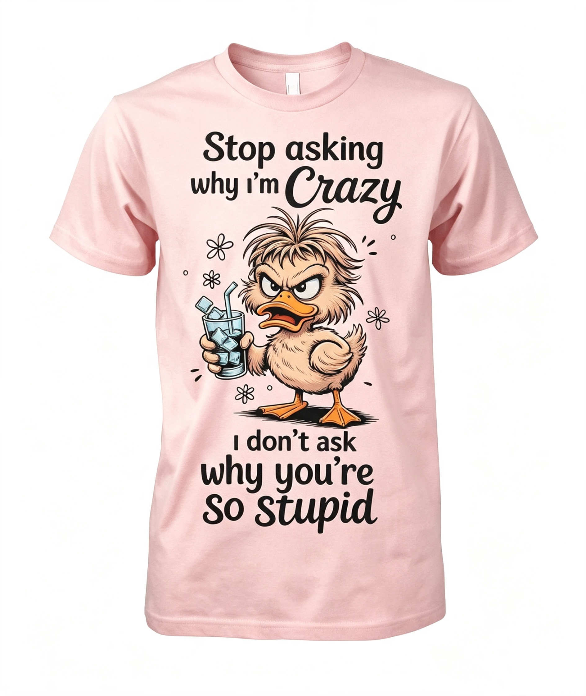 Stop Asking Why I'm Crazy T-Shirt