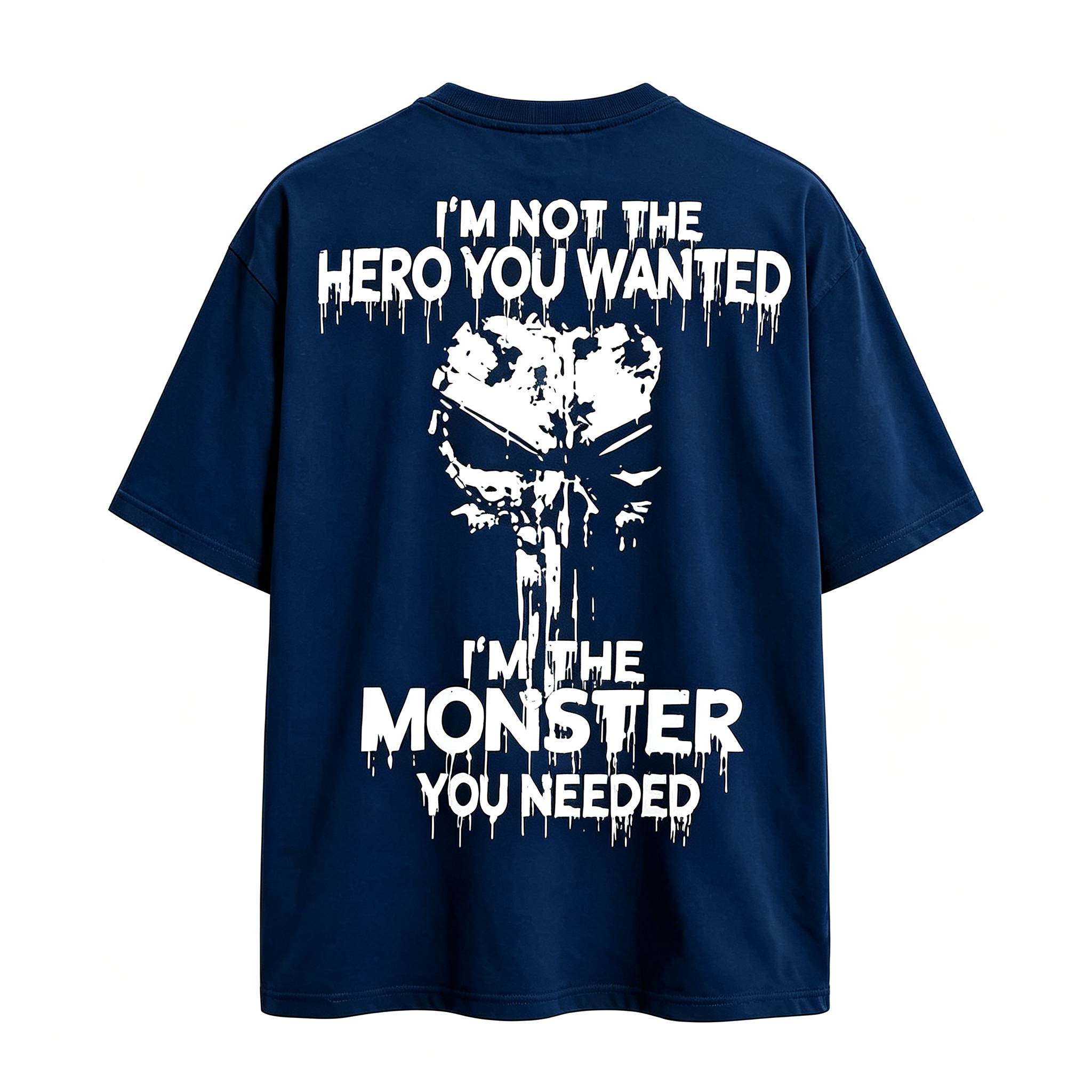 "I'm Not The Hero You Wanted I'm The Monster You Needed" T-shirt