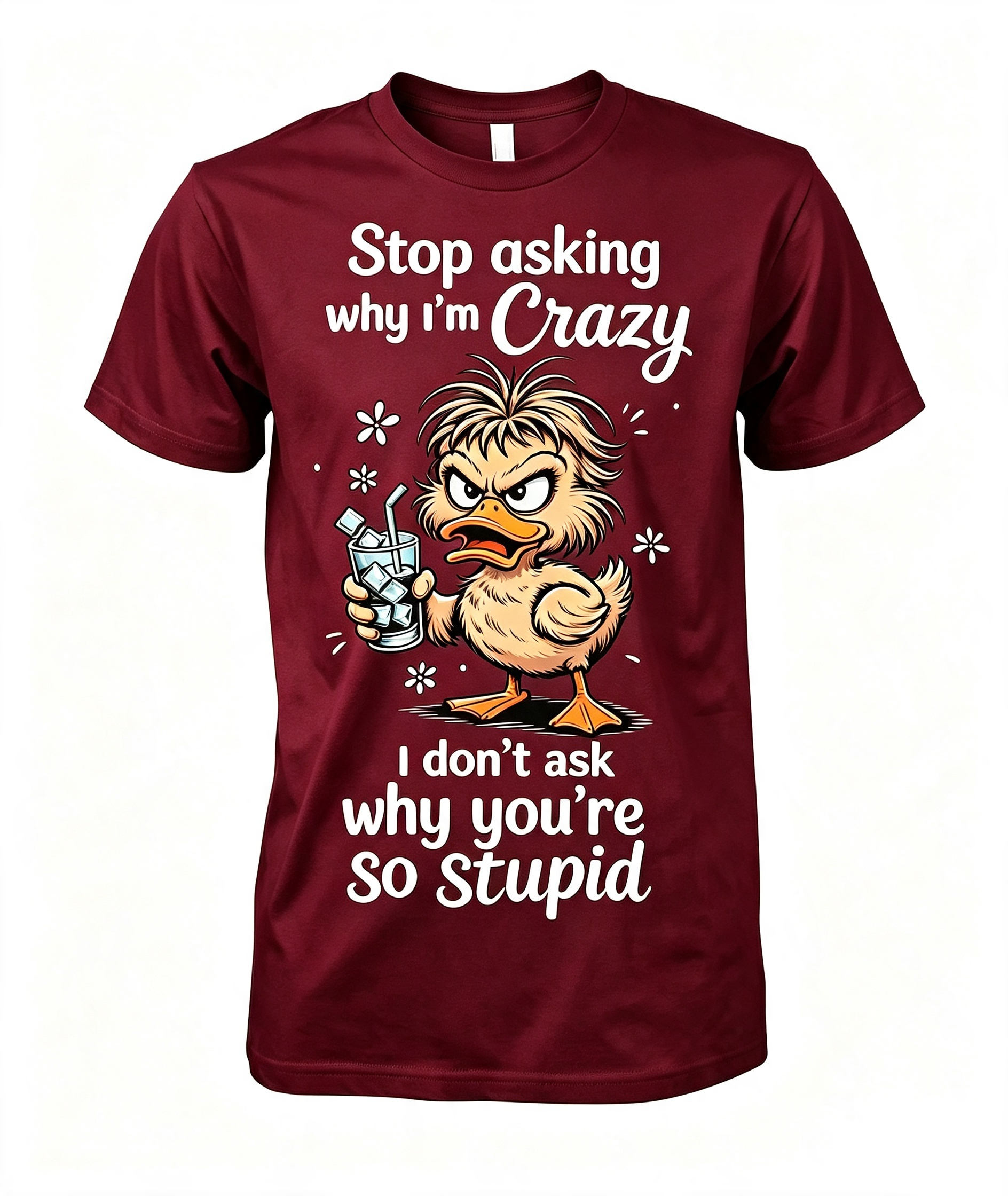 Stop Asking Why I'm Crazy T-Shirt