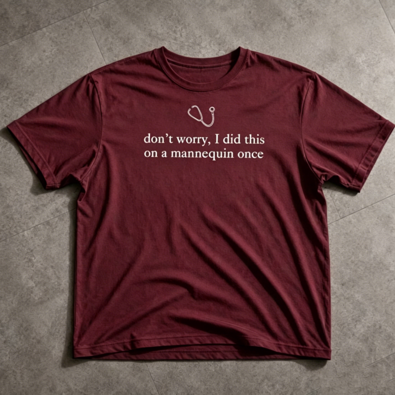 "Don't Worry I Did This on a Mannequin Once" T-Shirt