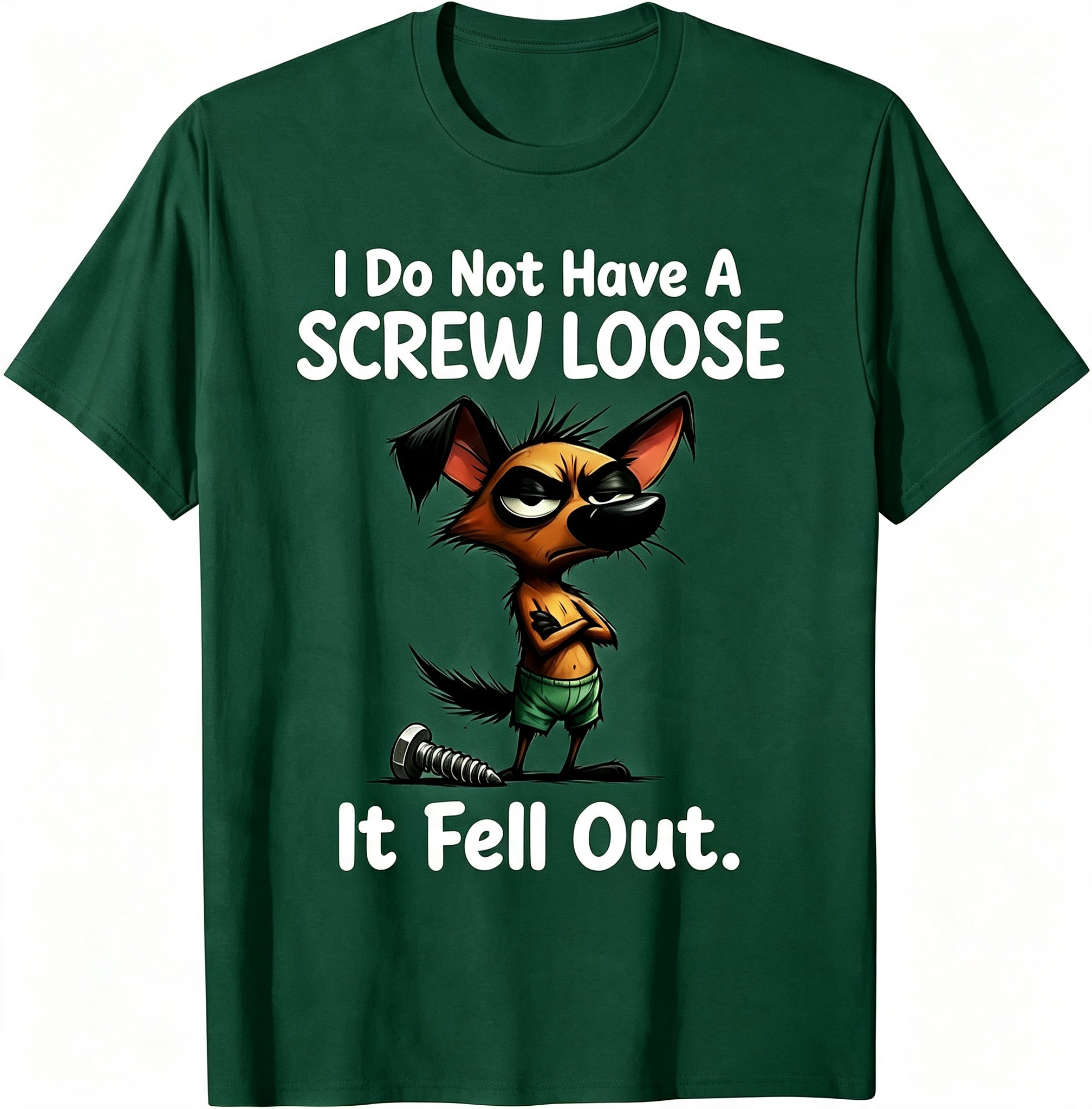 "I Do Not Have A Screw Loose It Fell Out" T-Shirt