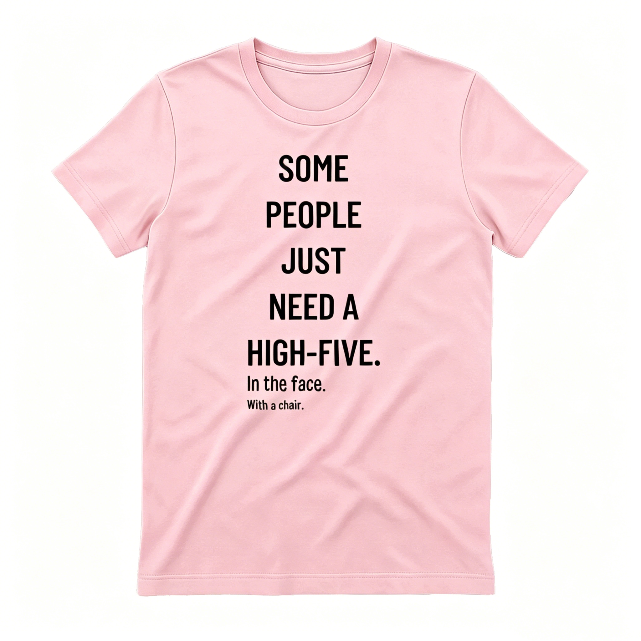 Funny Sarcastic Quote High-Five In The Face With A Chair T-shirt