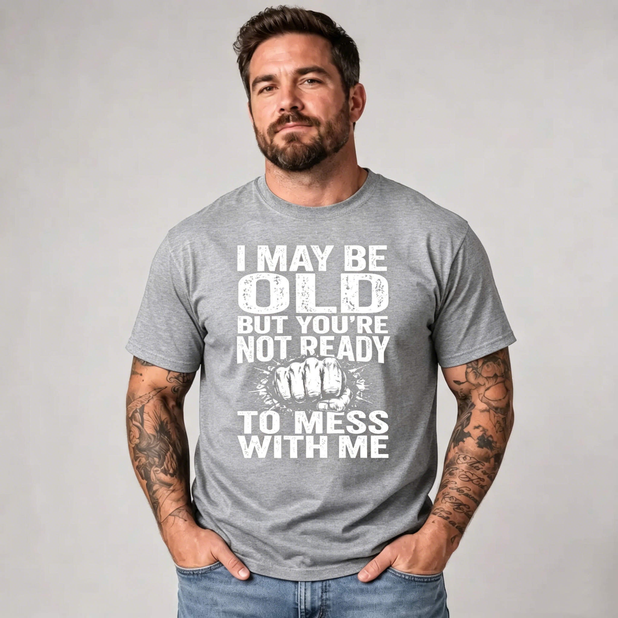 "I May Be Old But You're Not Ready To Mess With Me" T-Shirt