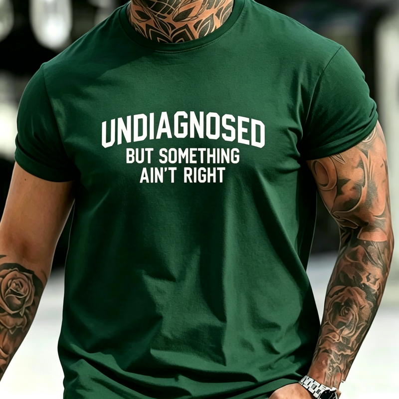 "Undiagnosed But Something Ain't Right" T-Shirt