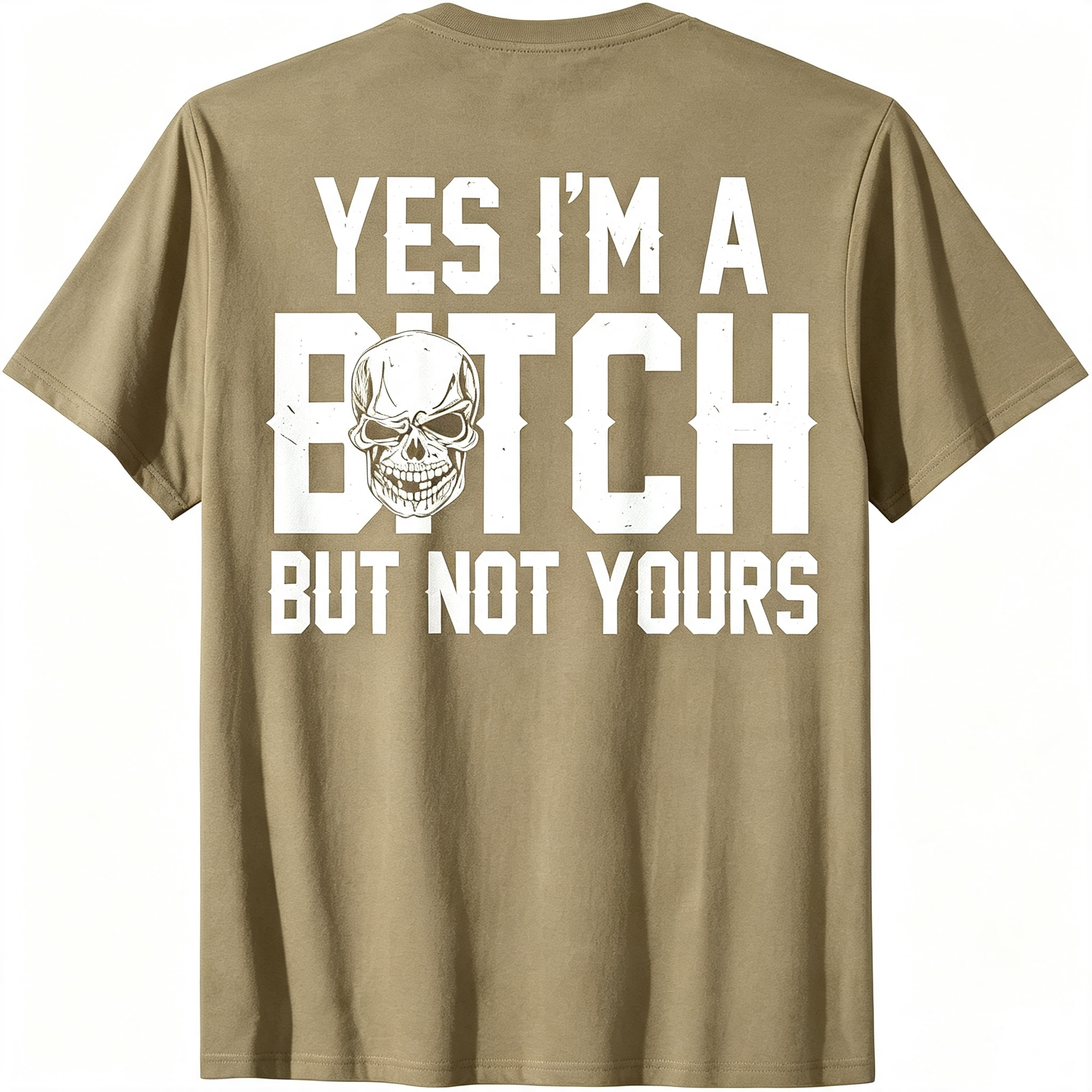 Yes I'm A Bitch But Not Yours T-Shirt