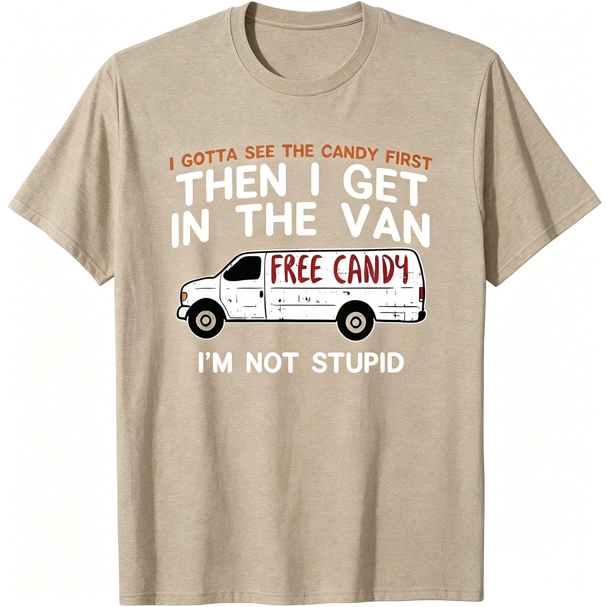 I Gotta See The Candy First - Funny Adult Humor Gift Unisex T-Shirt