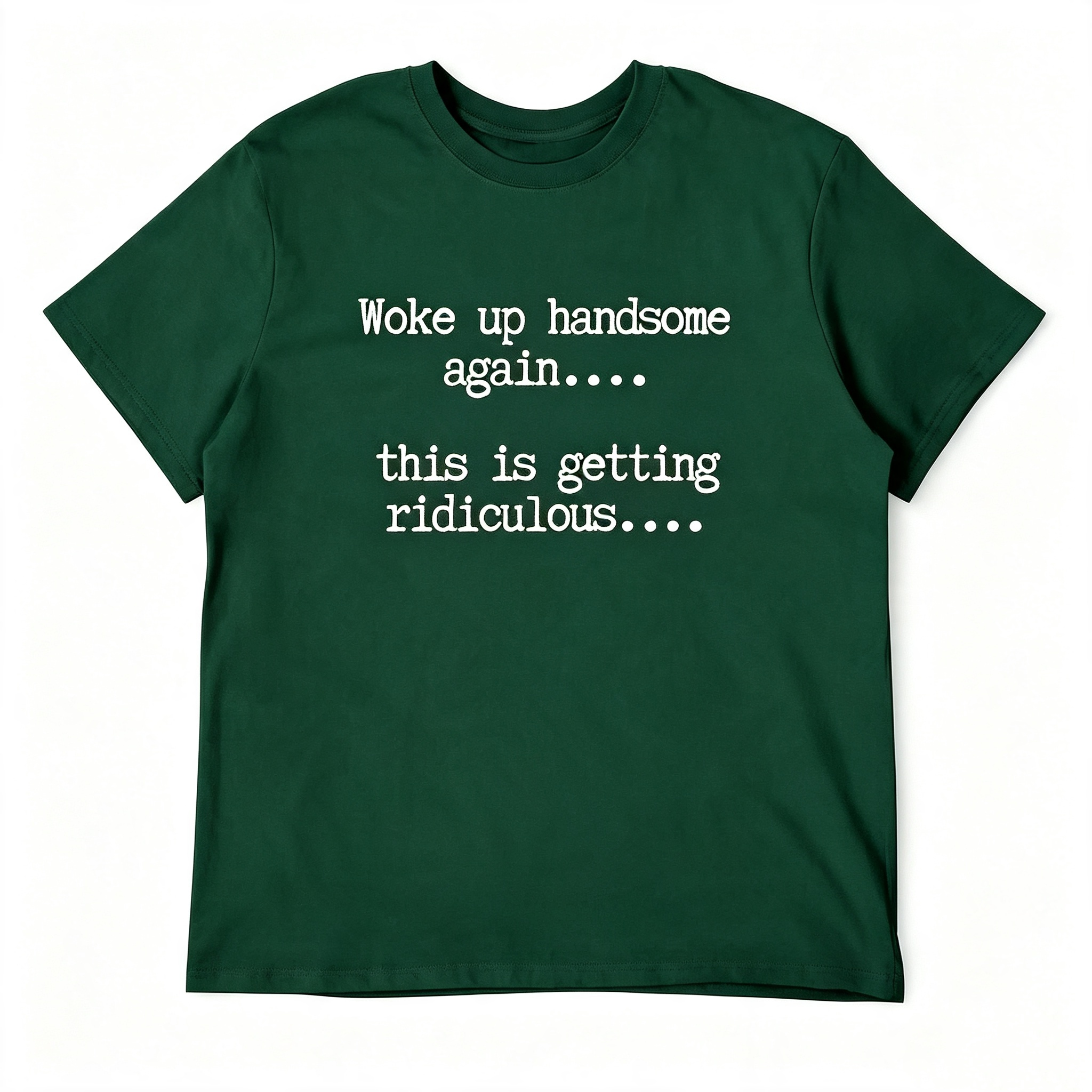 "Woke Up Handsome Again..." T-Shirt
