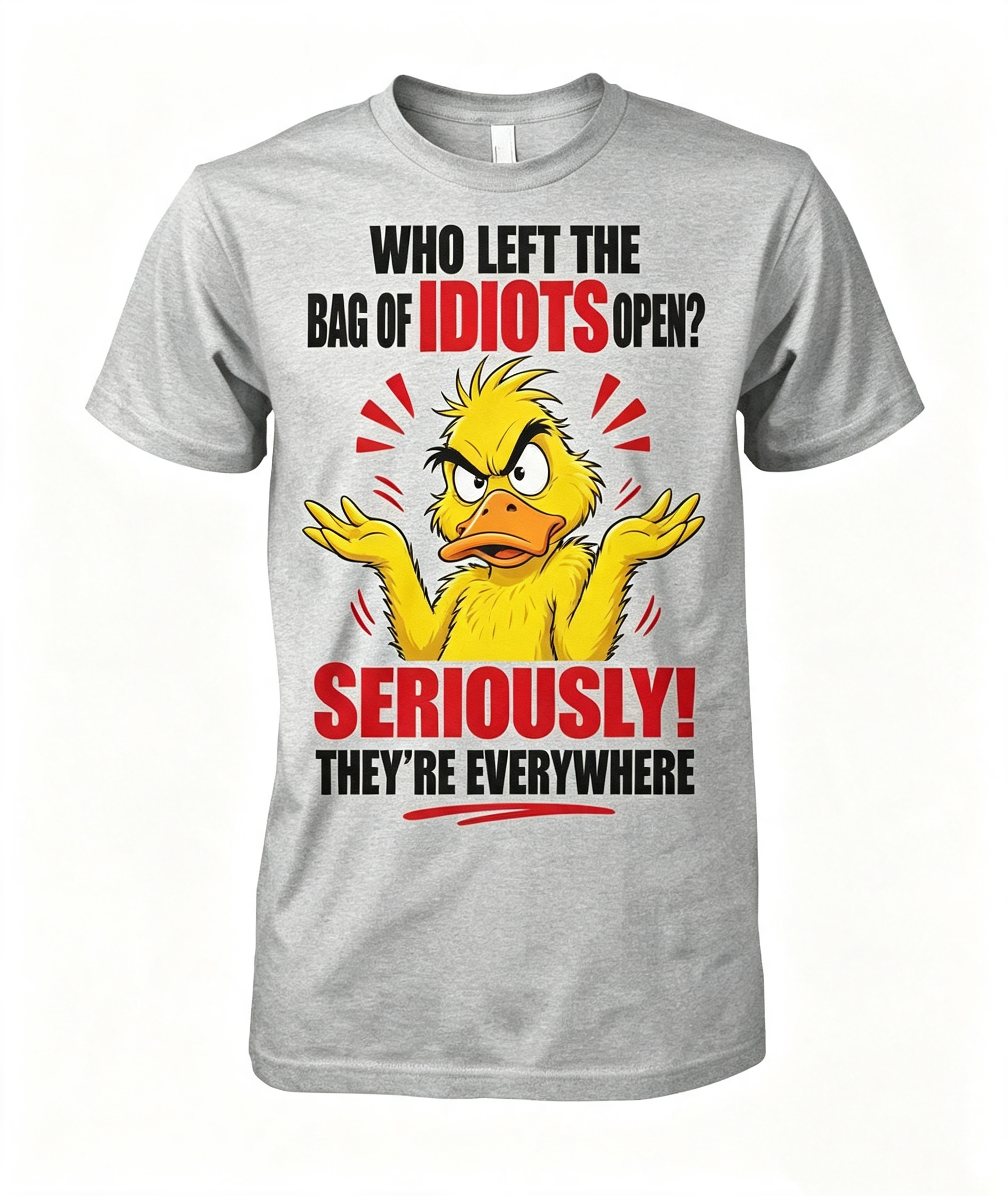 "Who Left The Bag Of Idiots Open?" T-Shirt